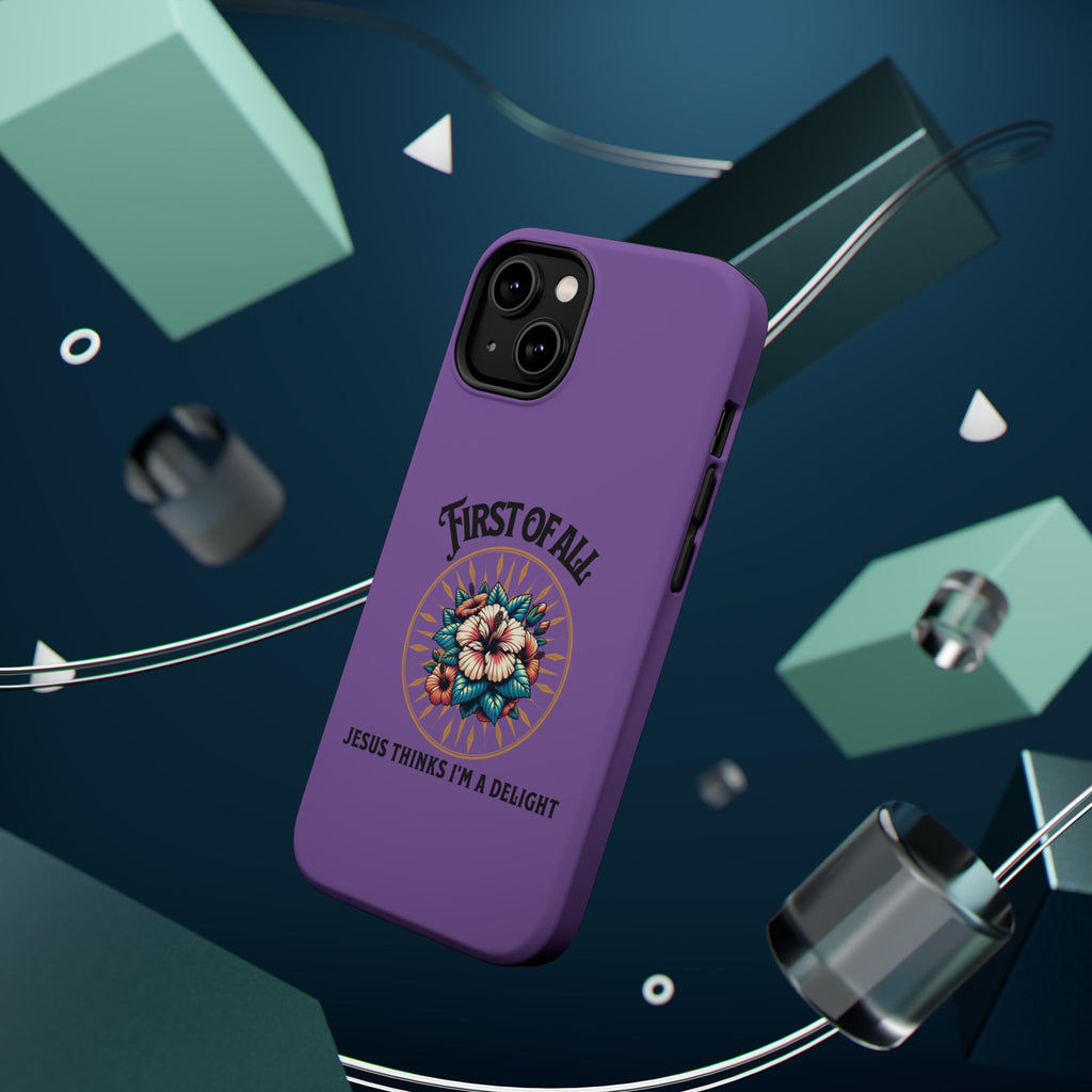 Phone Case — “First of All, Jesus Thinks I’m a Delight” Impact-Resistant Magnetic Case