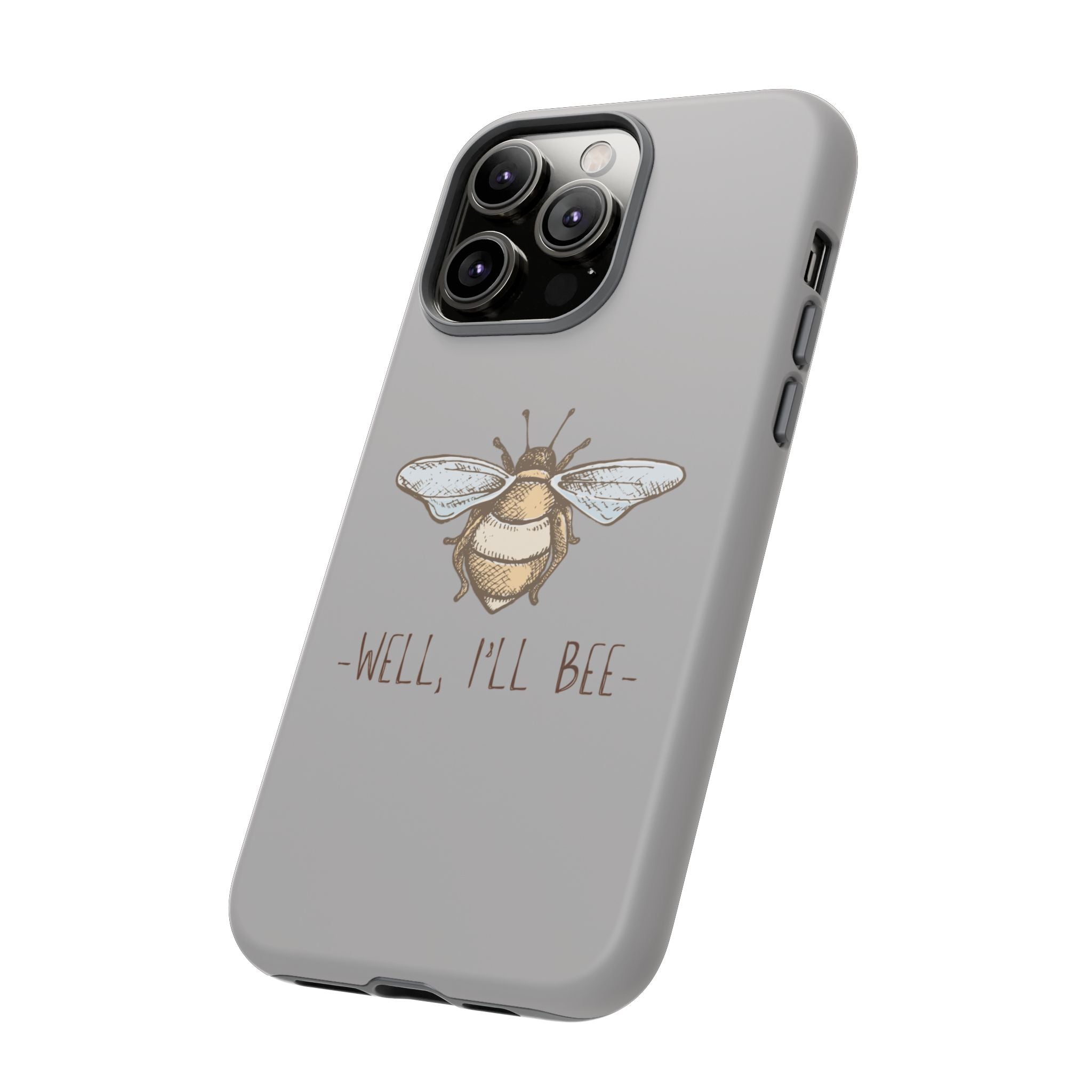 Well, I’ll Bee Phone Case — Protective Phone Cover