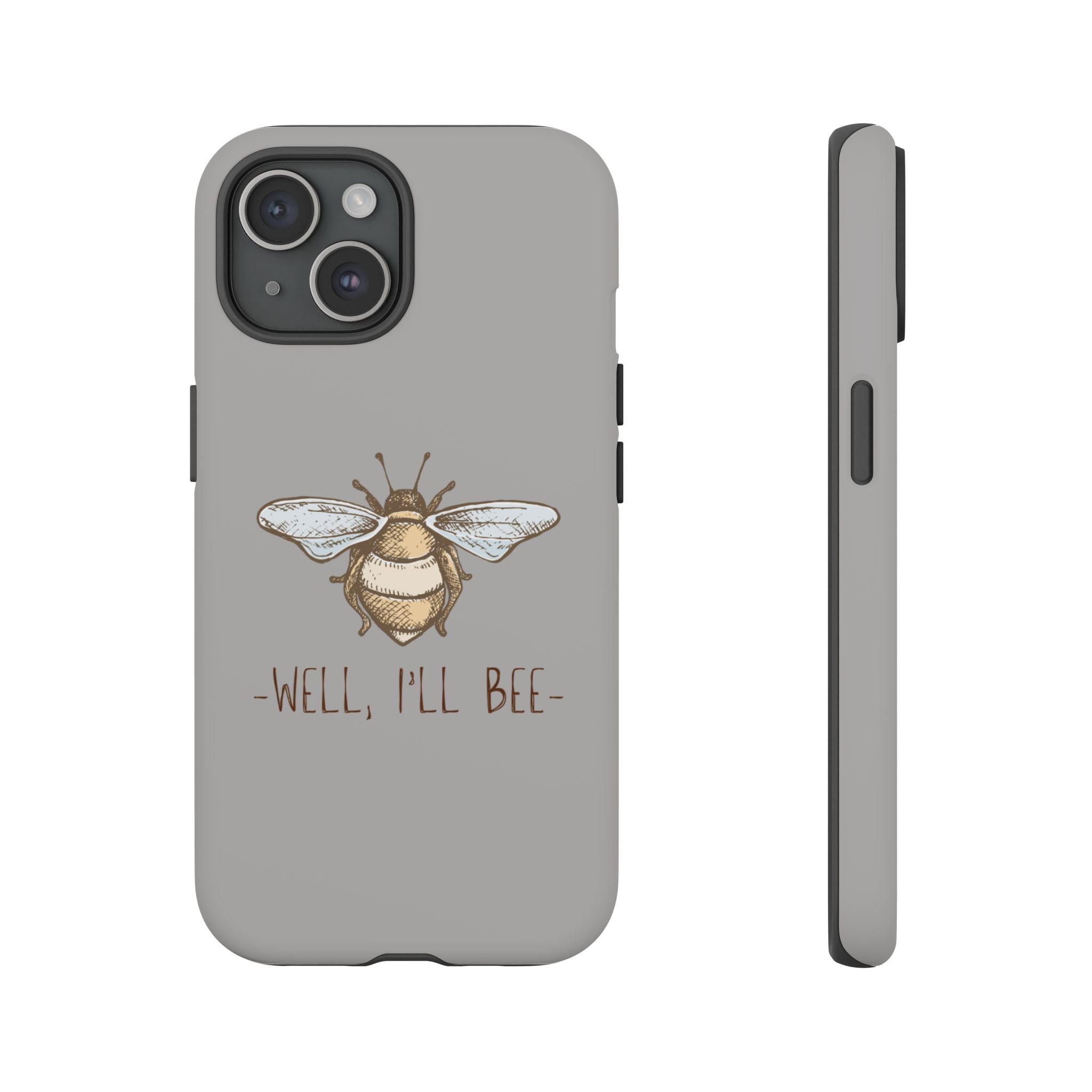 Well, I’ll Bee Phone Case — Protective Phone Cover