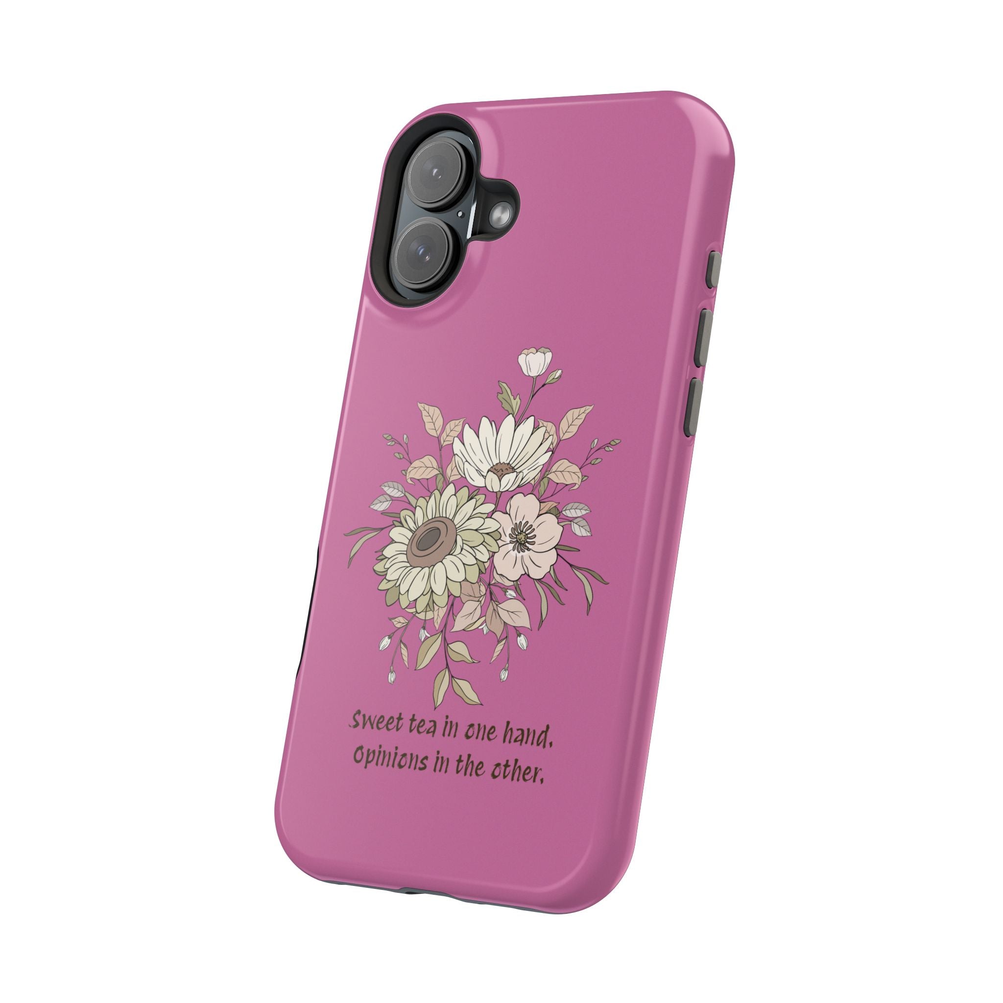 iPhone Case "Sweet tea in one hand, Opinions in the other" Magnetic Impact-Resistant