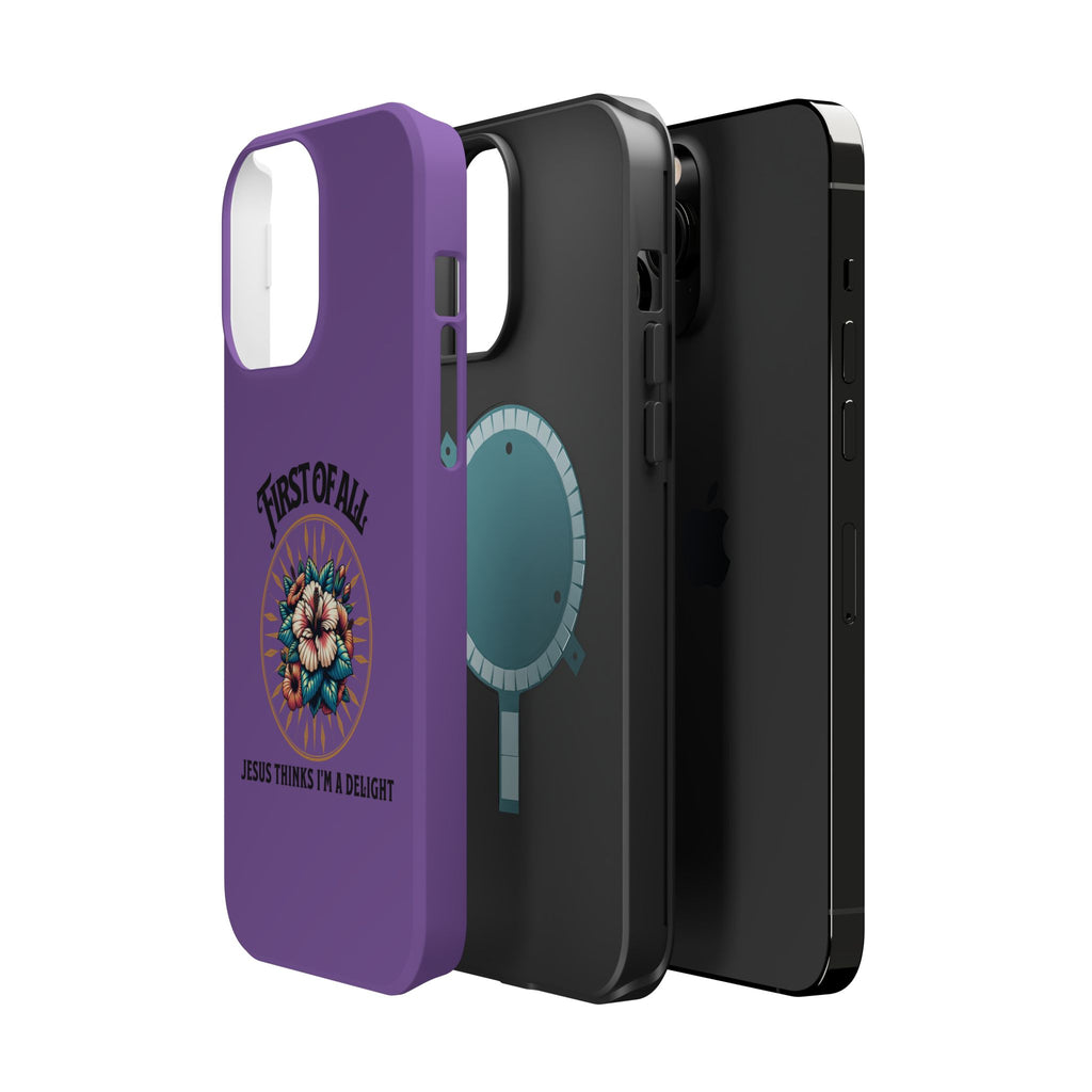 Phone Case — “First of All, Jesus Thinks I’m a Delight” Impact-Resistant Magnetic Case