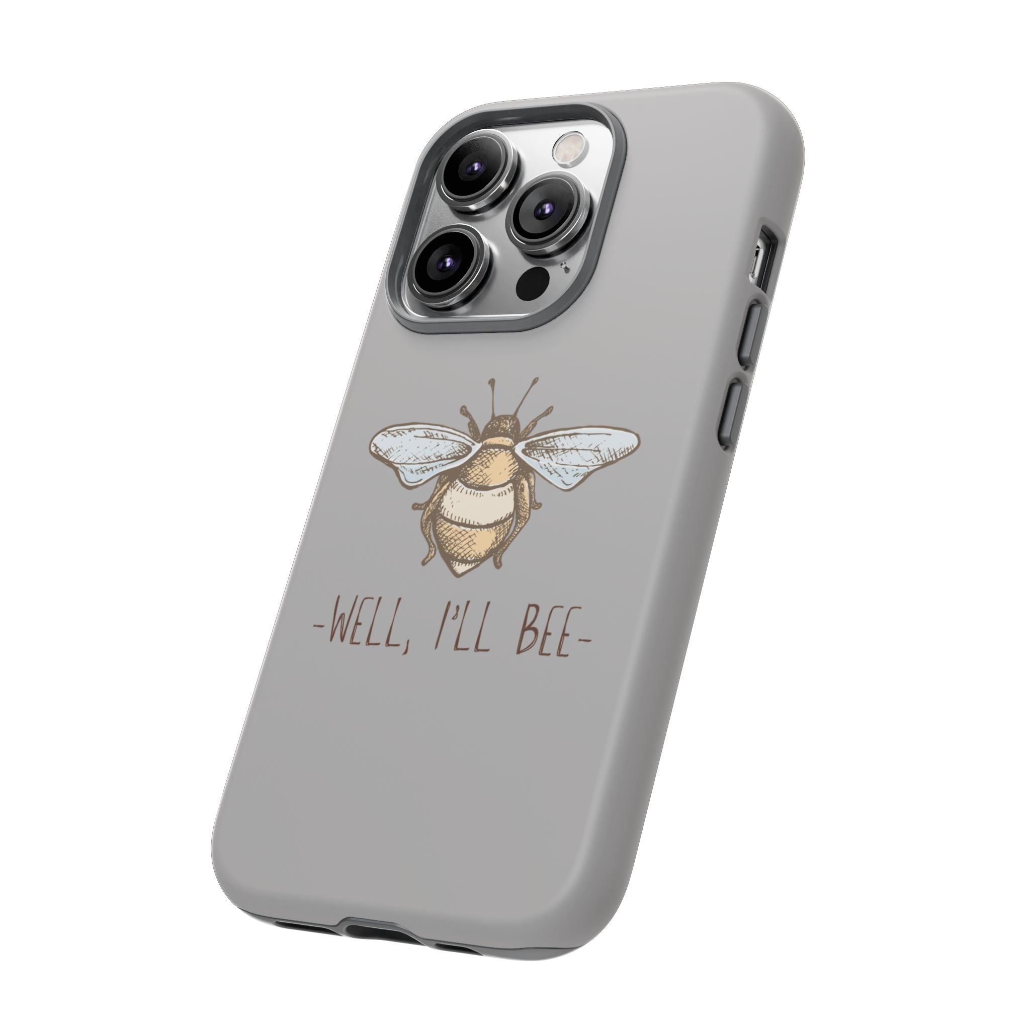 Well, I’ll Bee Phone Case — Protective Phone Cover