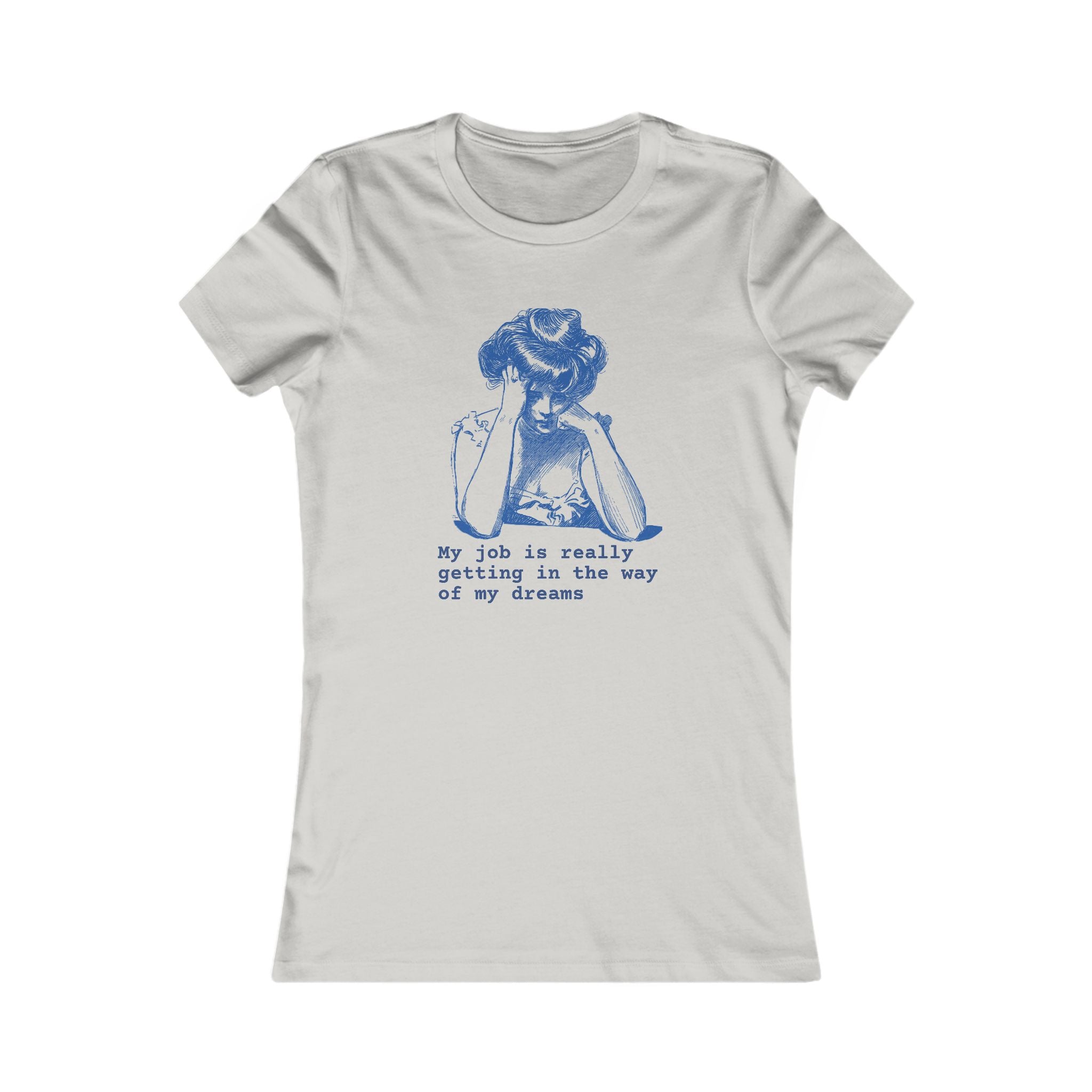 Women's Tee — 'My Job Is Really Getting In The Way Of My Dreams' Vintage Graphic