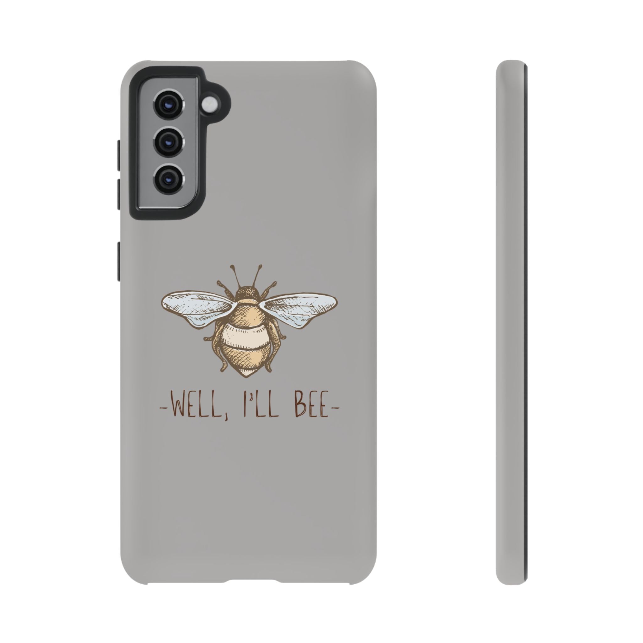 Well, I’ll Bee Phone Case — Protective Phone Cover