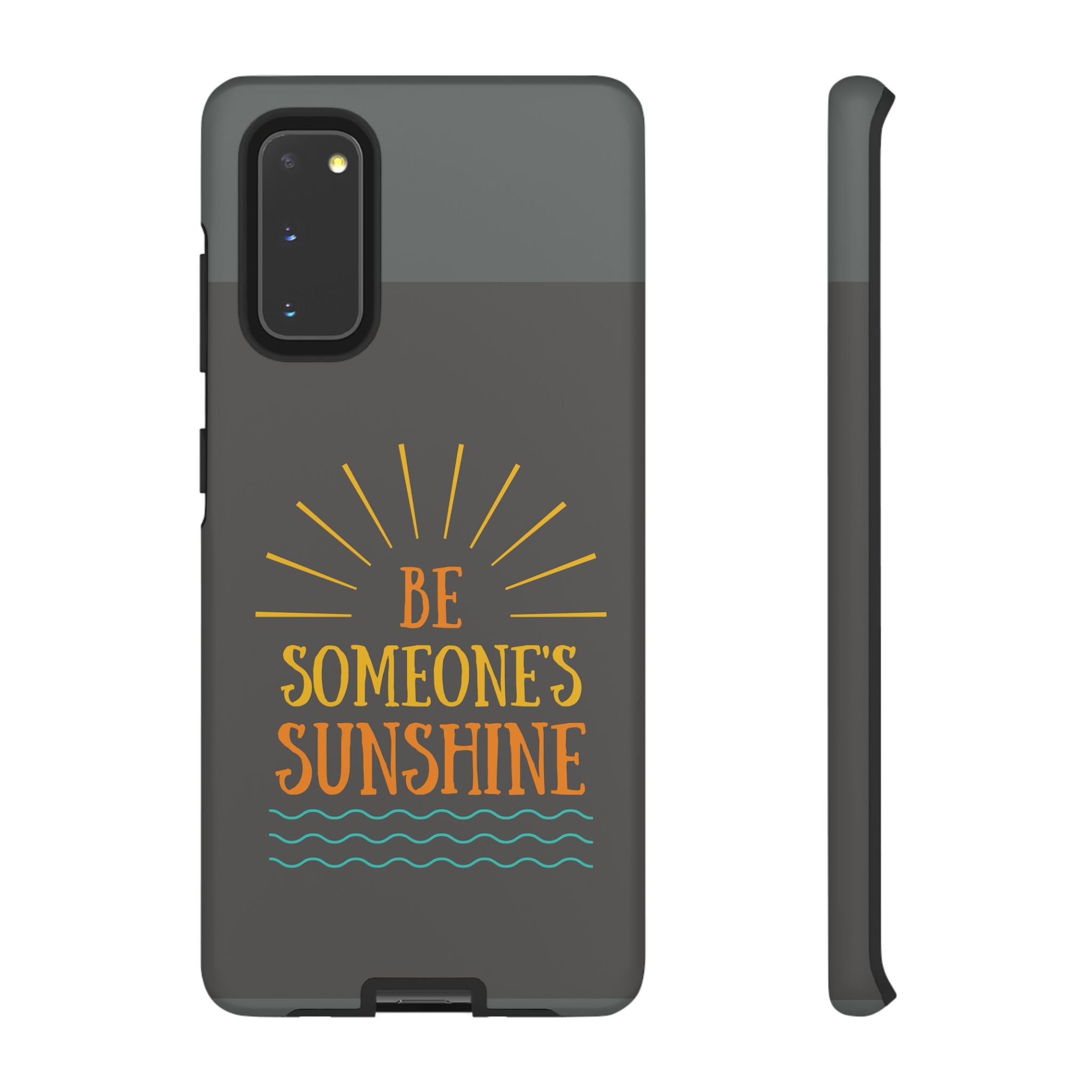 Phone Case - "Be Someone's Sunshine" Protective (iPhone and Samsung)
