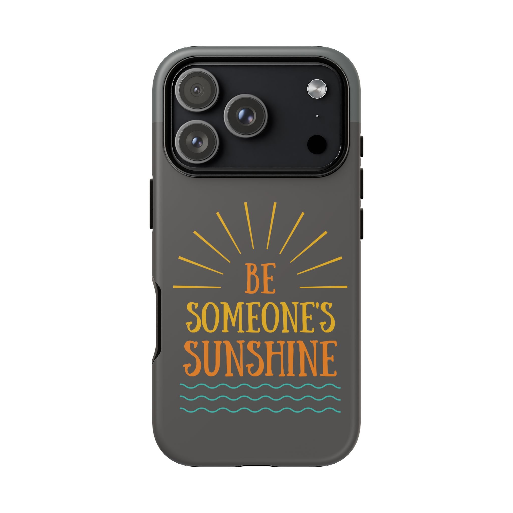 Phone Case - "Be Someone's Sunshine" Protective (iPhone and Samsung)