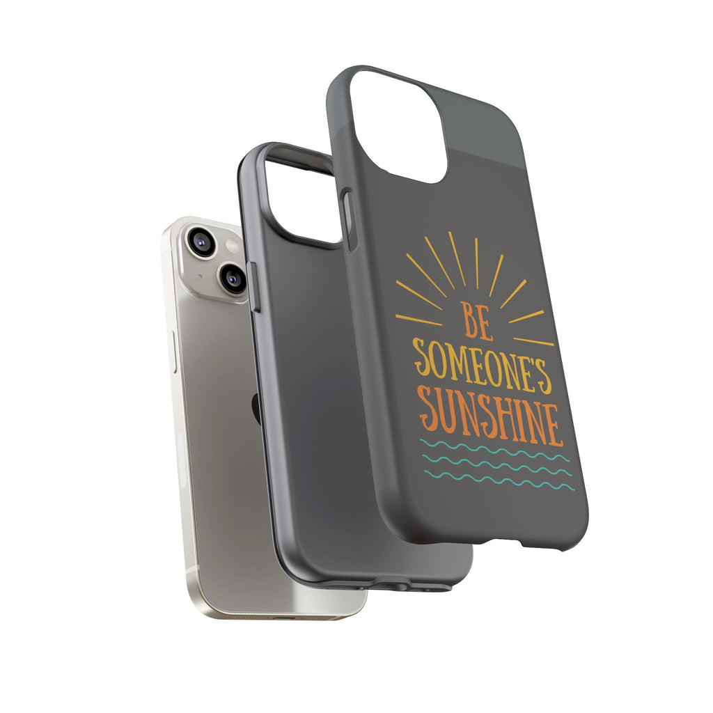 Phone Case - "Be Someone's Sunshine" Protective (iPhone and Samsung)