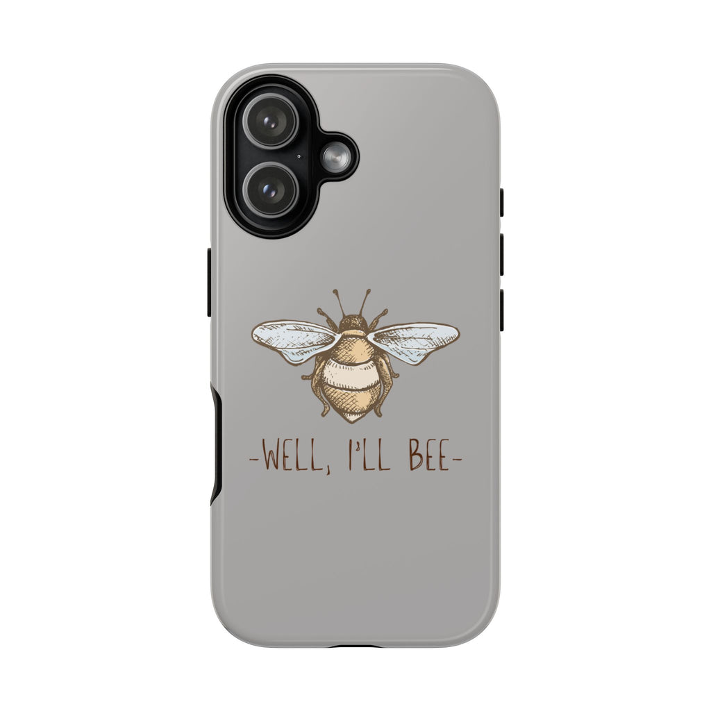Well, I’ll Bee Phone Case — Protective Phone Cover