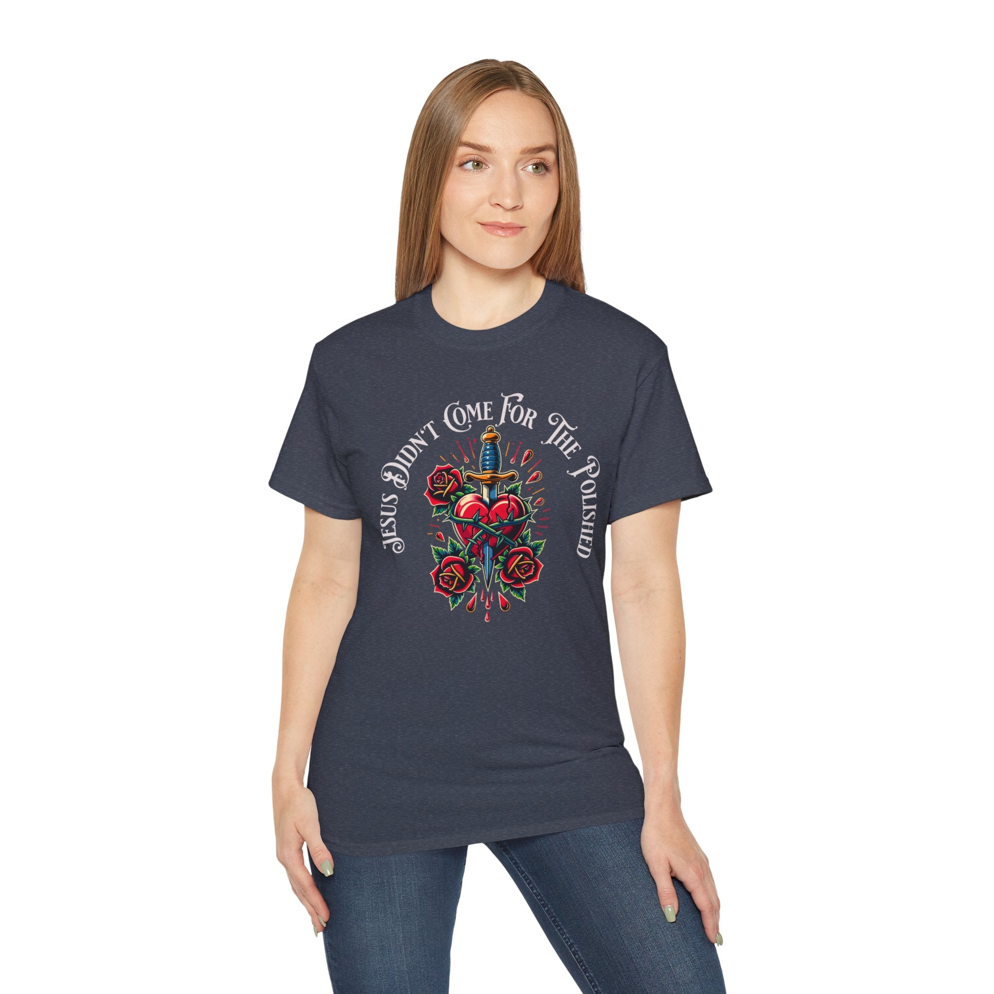 Religious T-Shirt — "Jesus Didn’t Come For The Polished" Graphic Tee