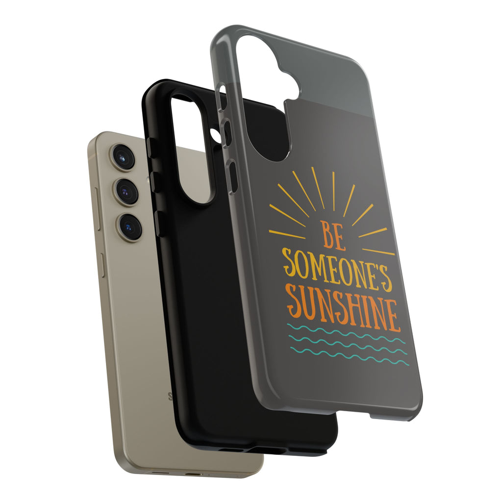 Phone Case - "Be Someone's Sunshine" Protective (iPhone and Samsung)