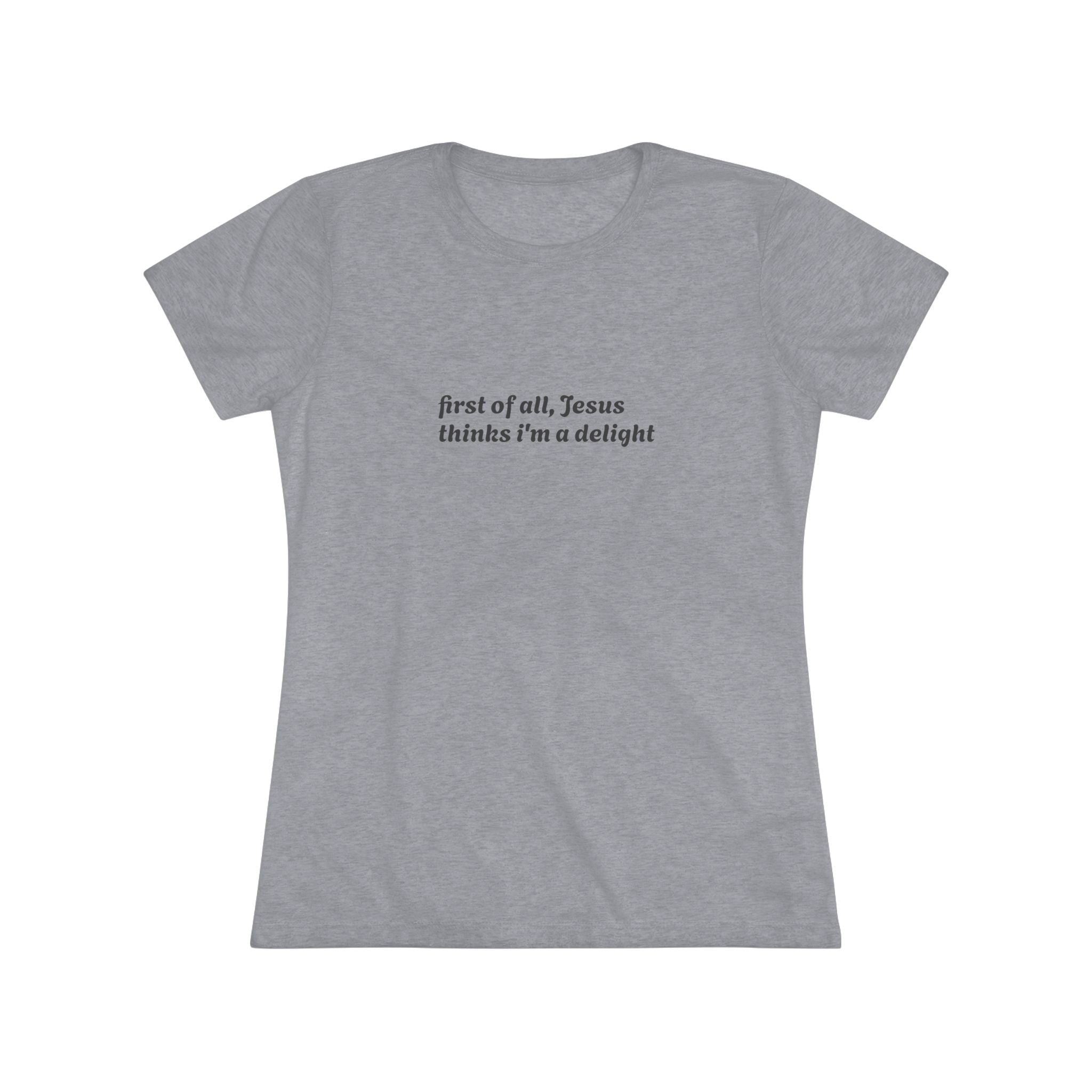 Women's Vintage Tee- Jesus thinks i'm a delight