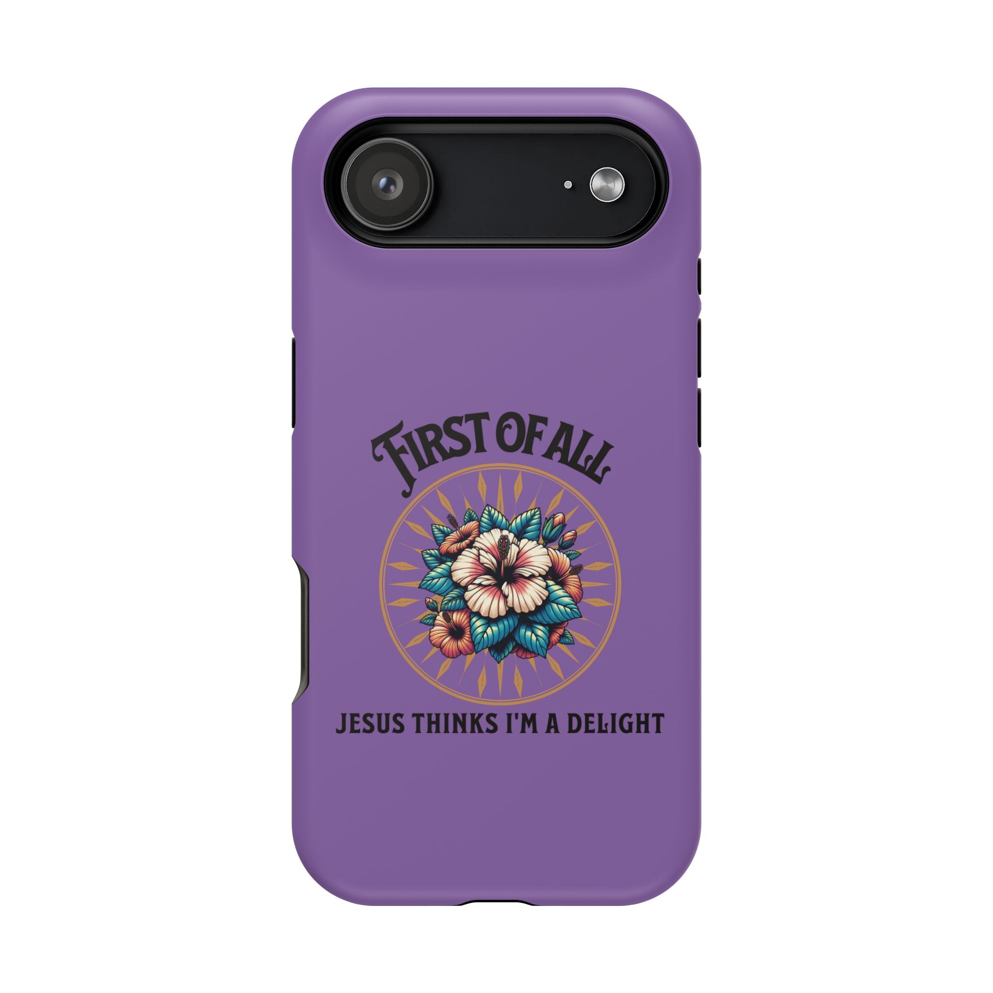 Phone Case — “First of All, Jesus Thinks I’m a Delight” Impact-Resistant Magnetic Case