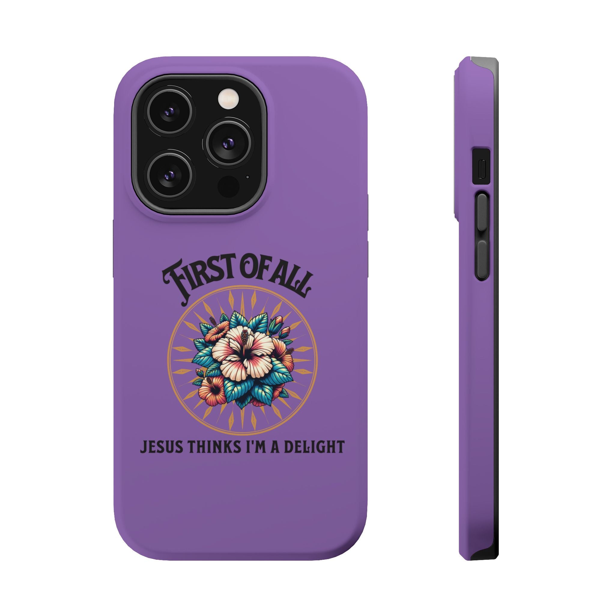 Phone Case — “First of All, Jesus Thinks I’m a Delight” Impact-Resistant Magnetic Case