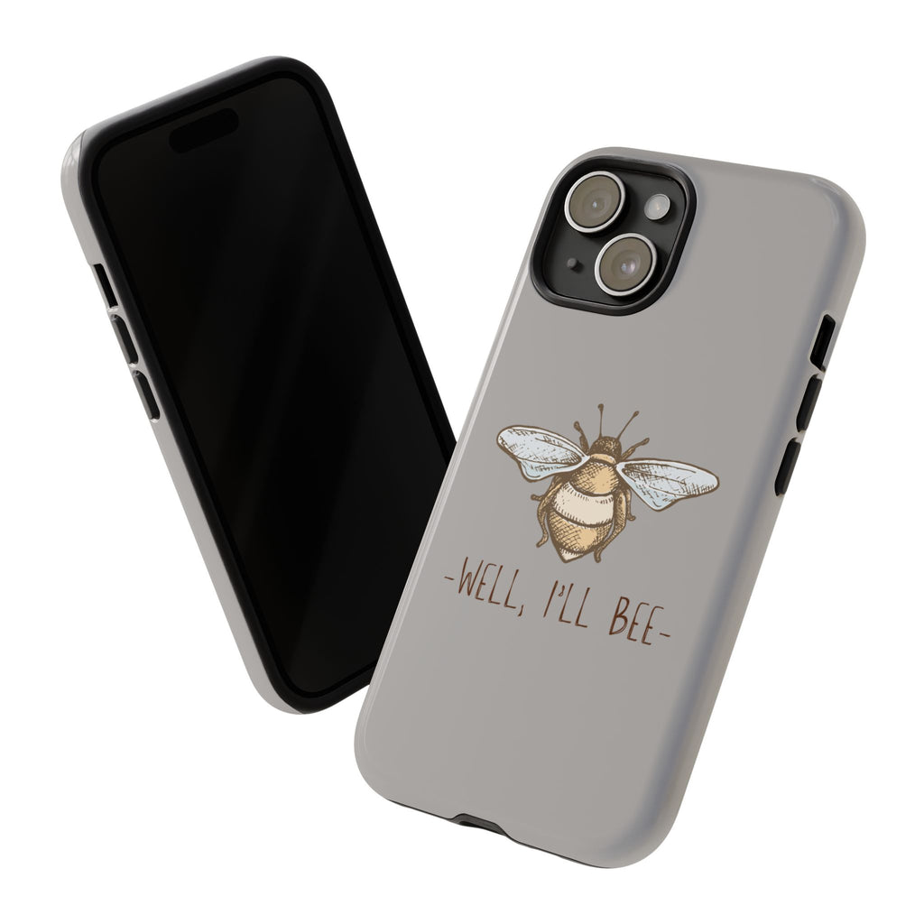 Well, I’ll Bee Phone Case — Protective Phone Cover