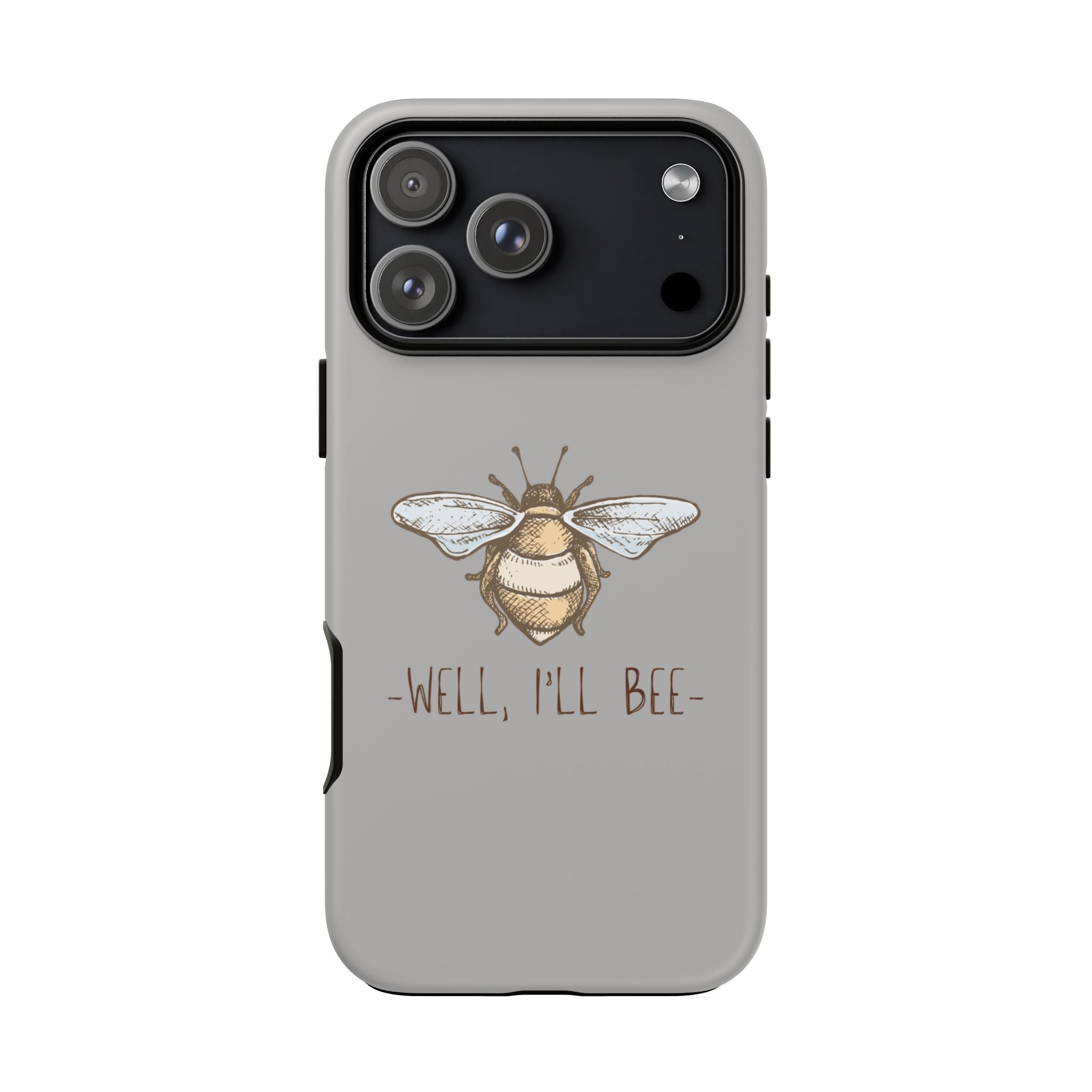 Well, I’ll Bee Phone Case — Protective Phone Cover