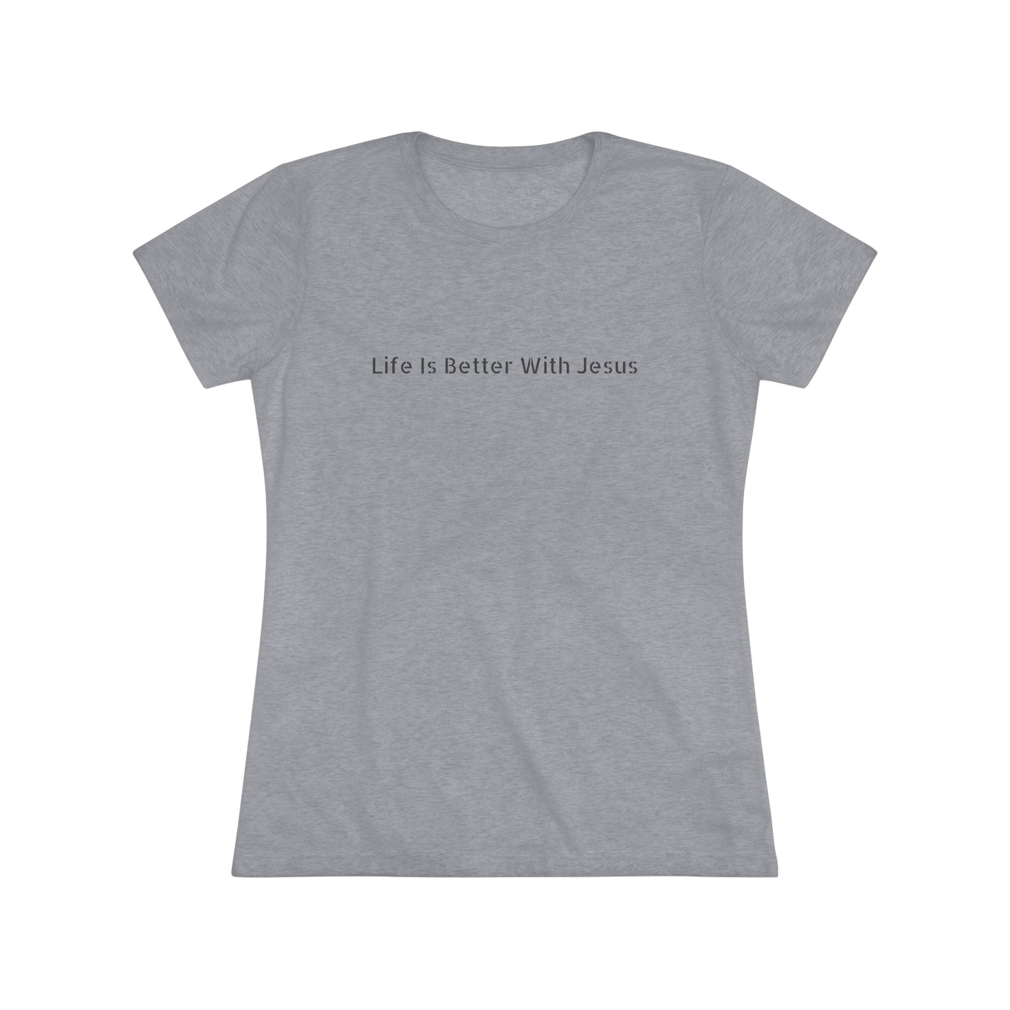 Life Is Better With Jesus Women’s Tee