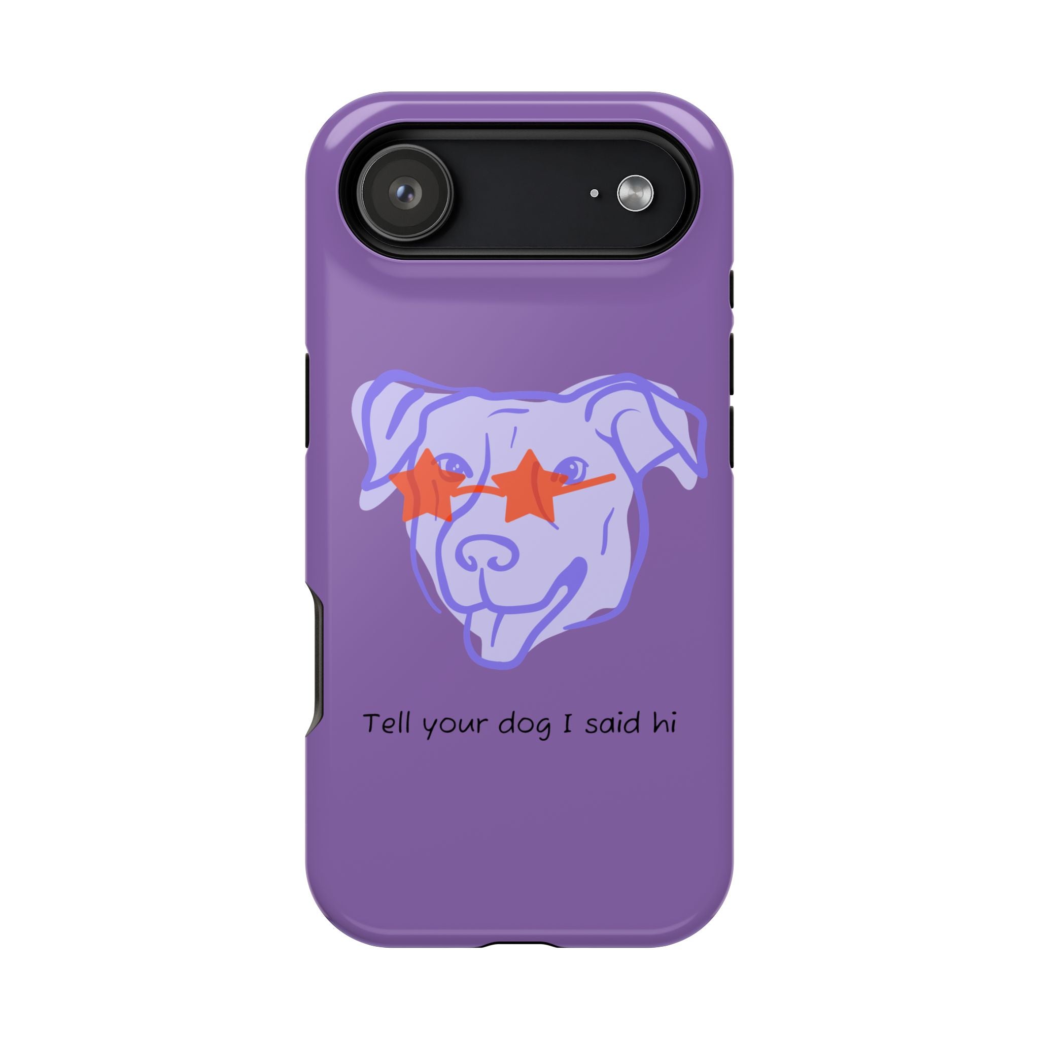 Impact Resistant Case — Purple Dog “Tell your dog I said hi”