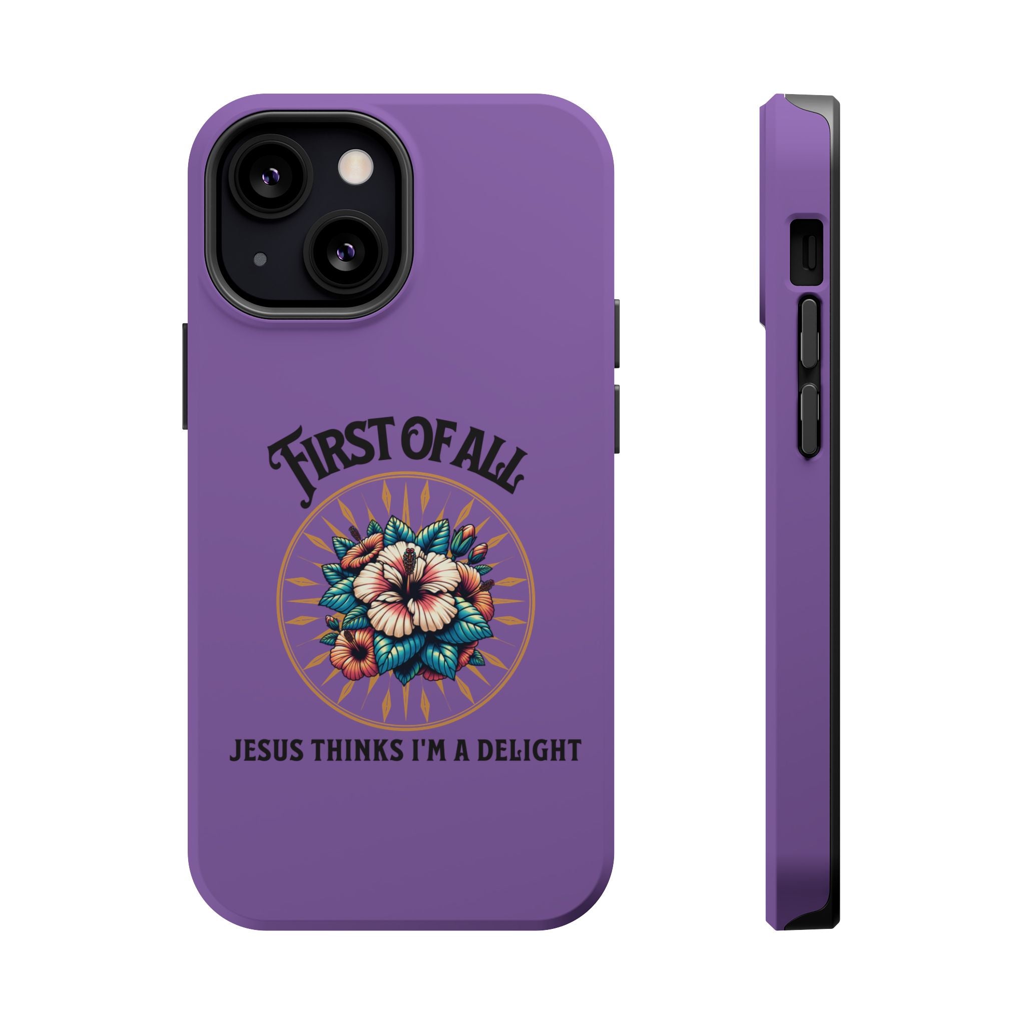 Phone Case — “First of All, Jesus Thinks I’m a Delight” Impact-Resistant Magnetic Case