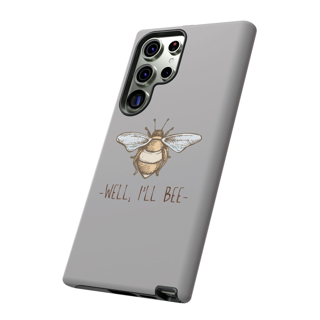 Well, I’ll Bee Phone Case — Protective Phone Cover