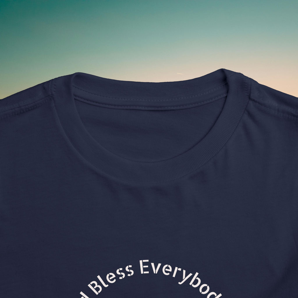 Toddler Tee — 'God Bless Everybody We Love'