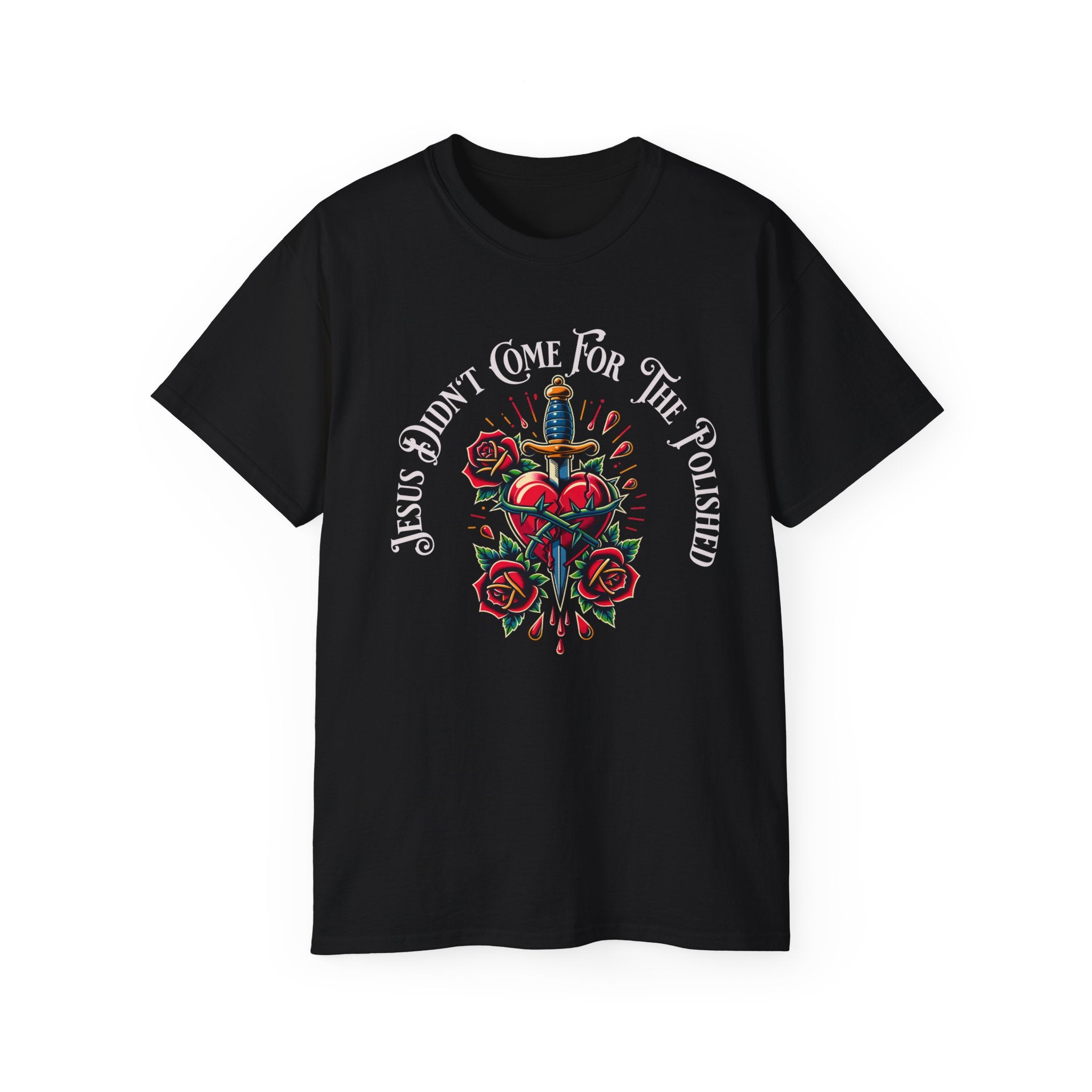 Religious T-Shirt — "Jesus Didn’t Come For The Polished" Graphic Tee