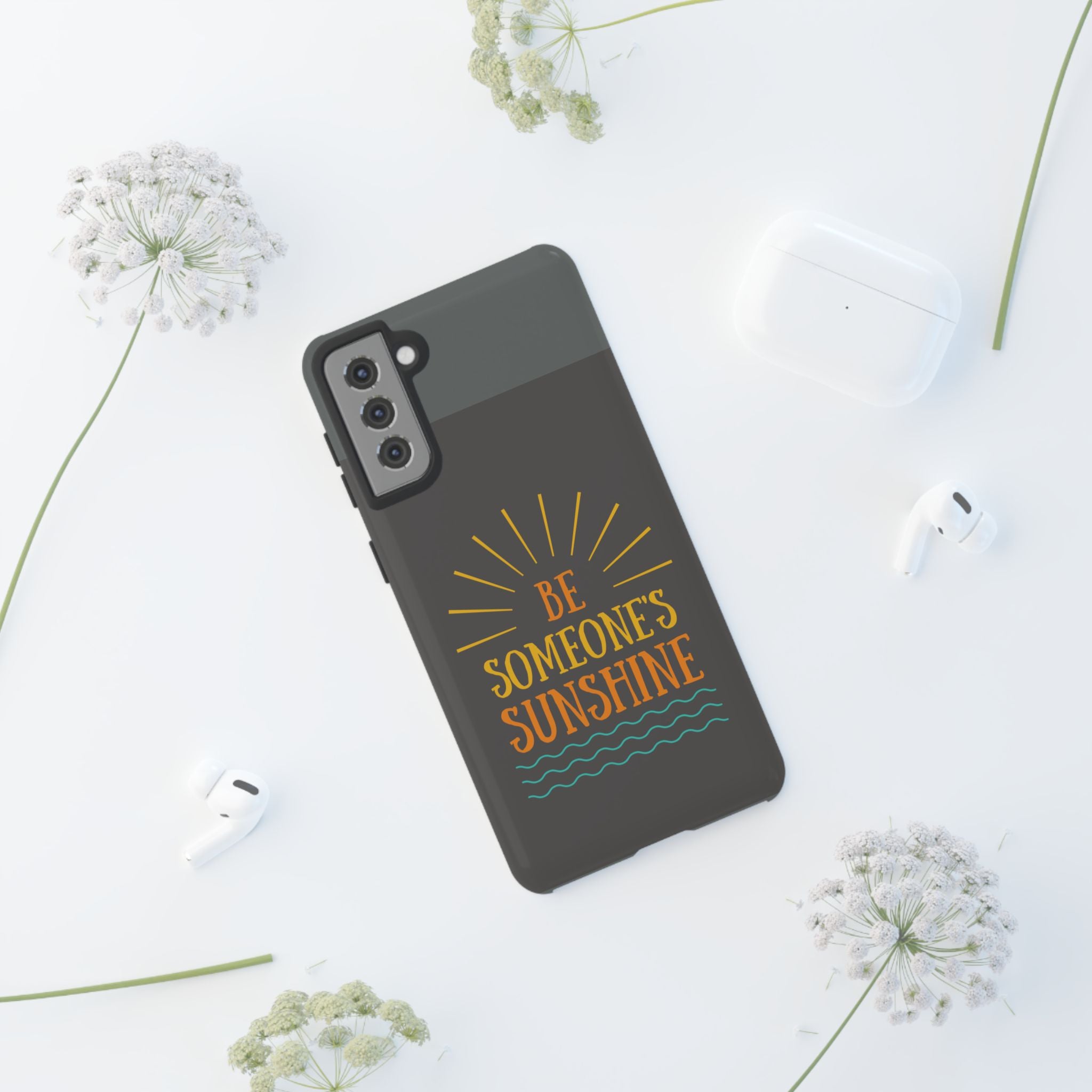 Phone Case - "Be Someone's Sunshine" Protective (iPhone and Samsung)