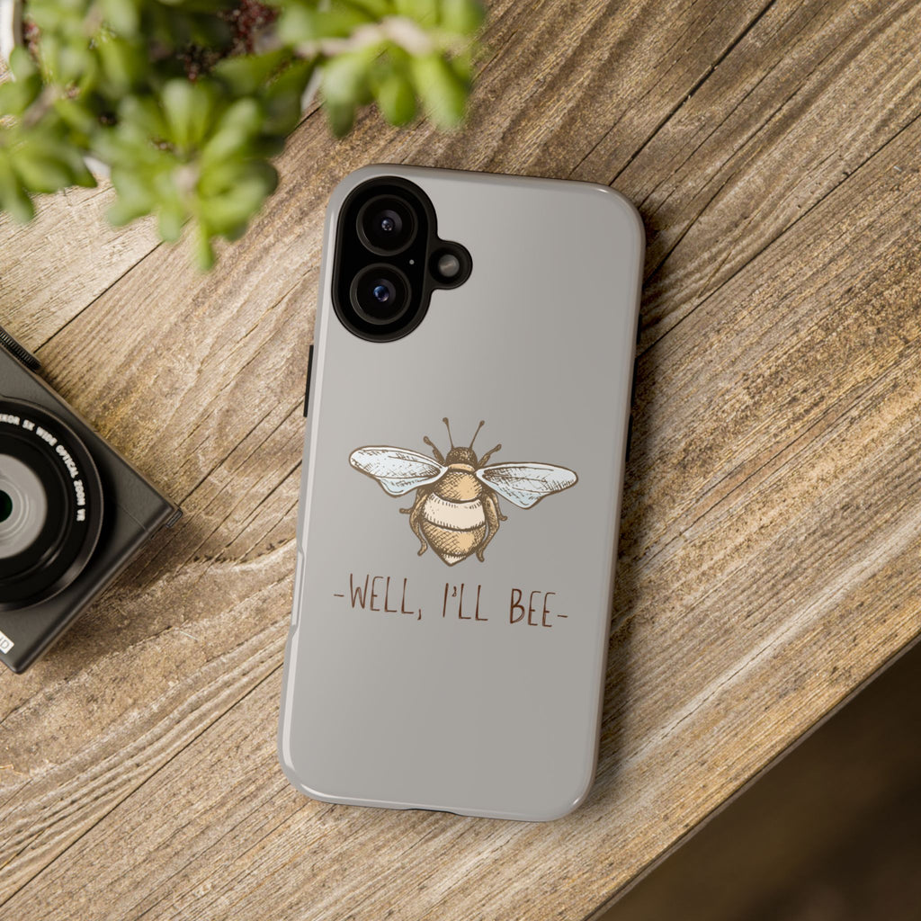 Well, I’ll Bee Phone Case — Protective Phone Cover