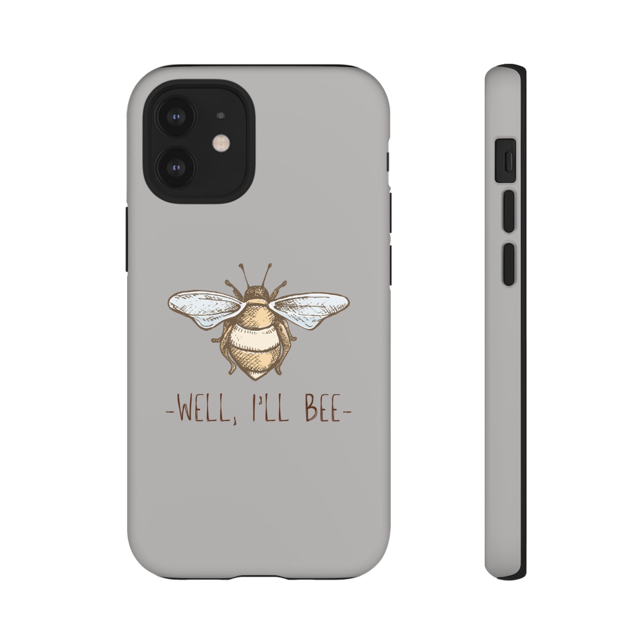Well, I’ll Bee Phone Case — Protective Phone Cover