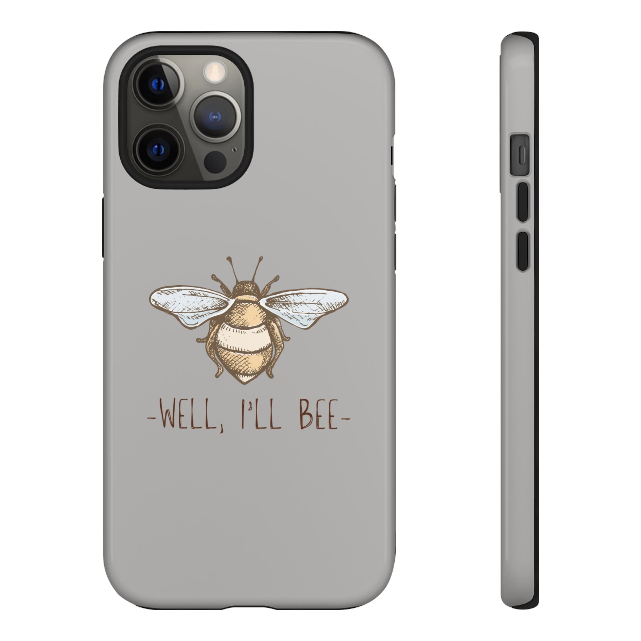 Well, I’ll Bee Phone Case — Protective Phone Cover