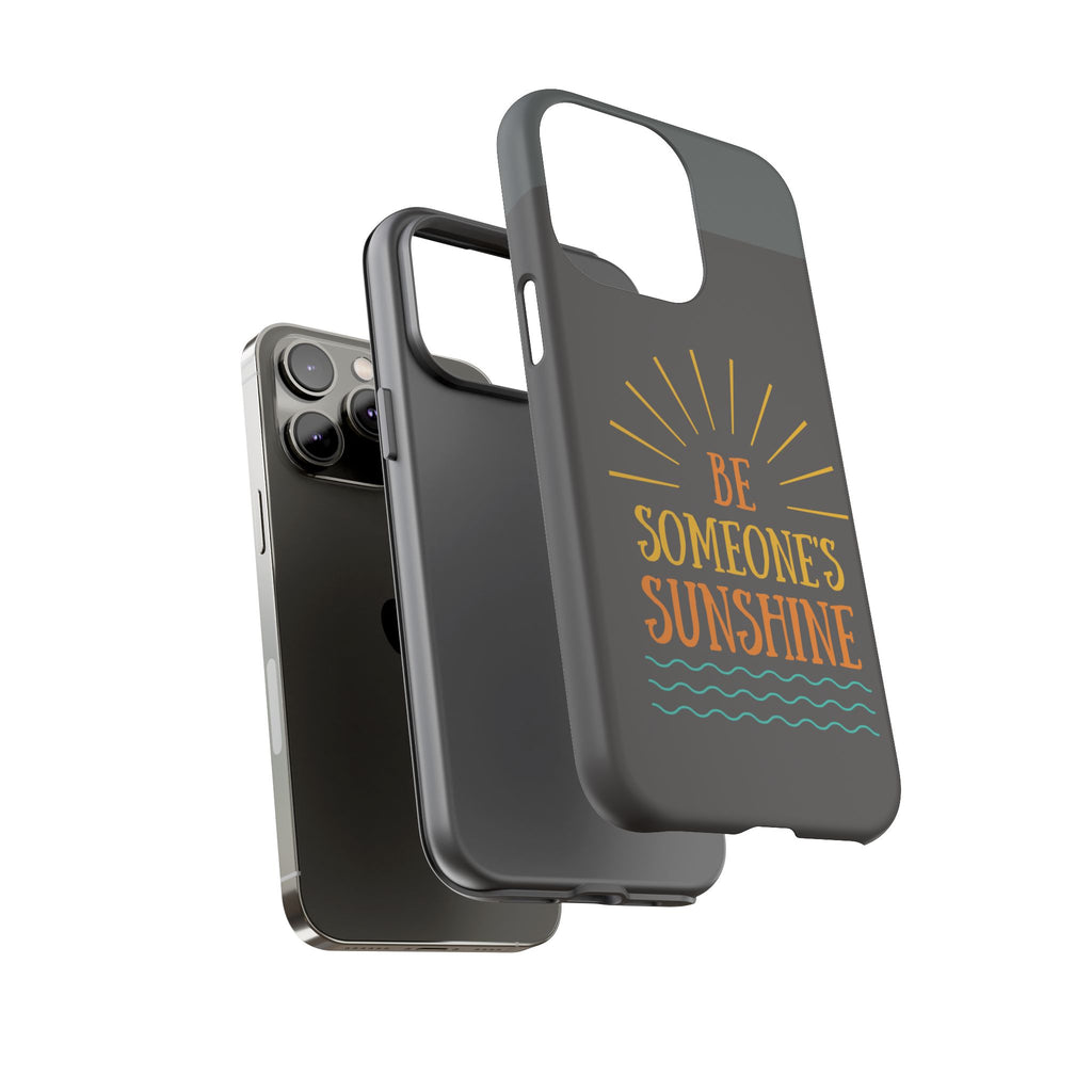 Phone Case - "Be Someone's Sunshine" Protective (iPhone and Samsung)
