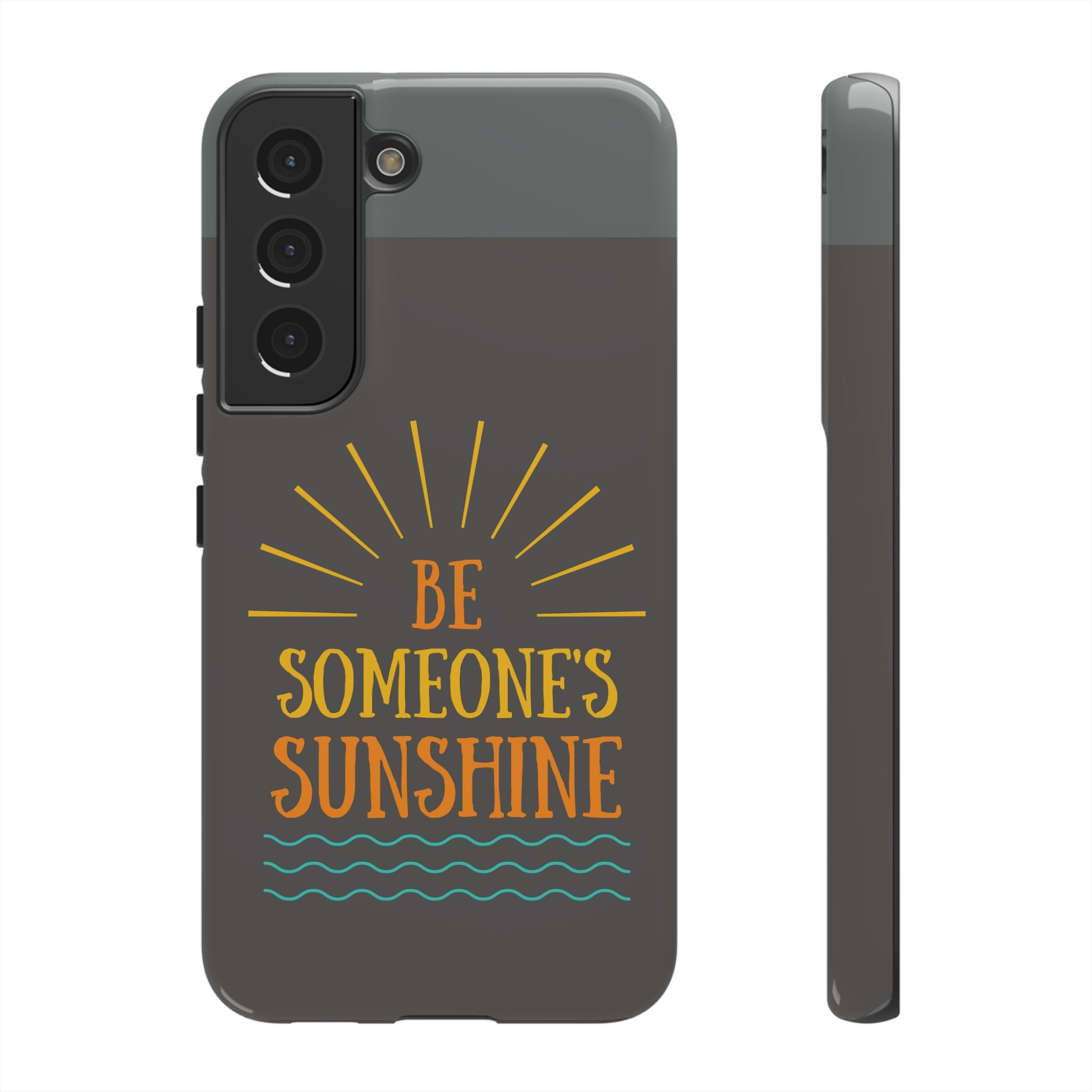 Phone Case - "Be Someone's Sunshine" Protective (iPhone and Samsung)