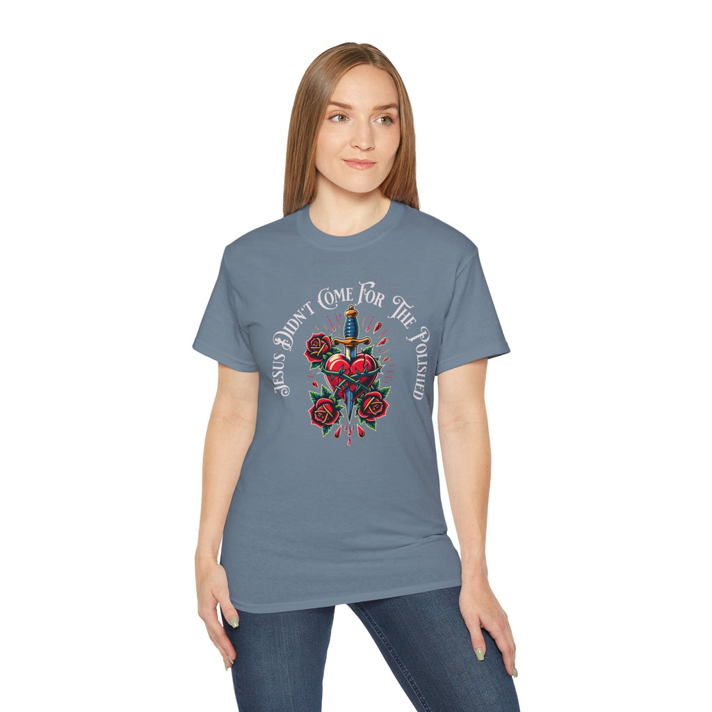 Religious T-Shirt — "Jesus Didn’t Come For The Polished" Graphic Tee