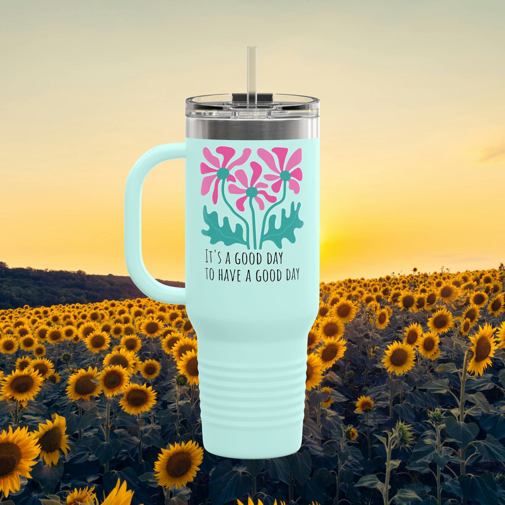40oz Insulated Travel Mug — "It's a Good Day to Have a Good Day" Floral Tumbler