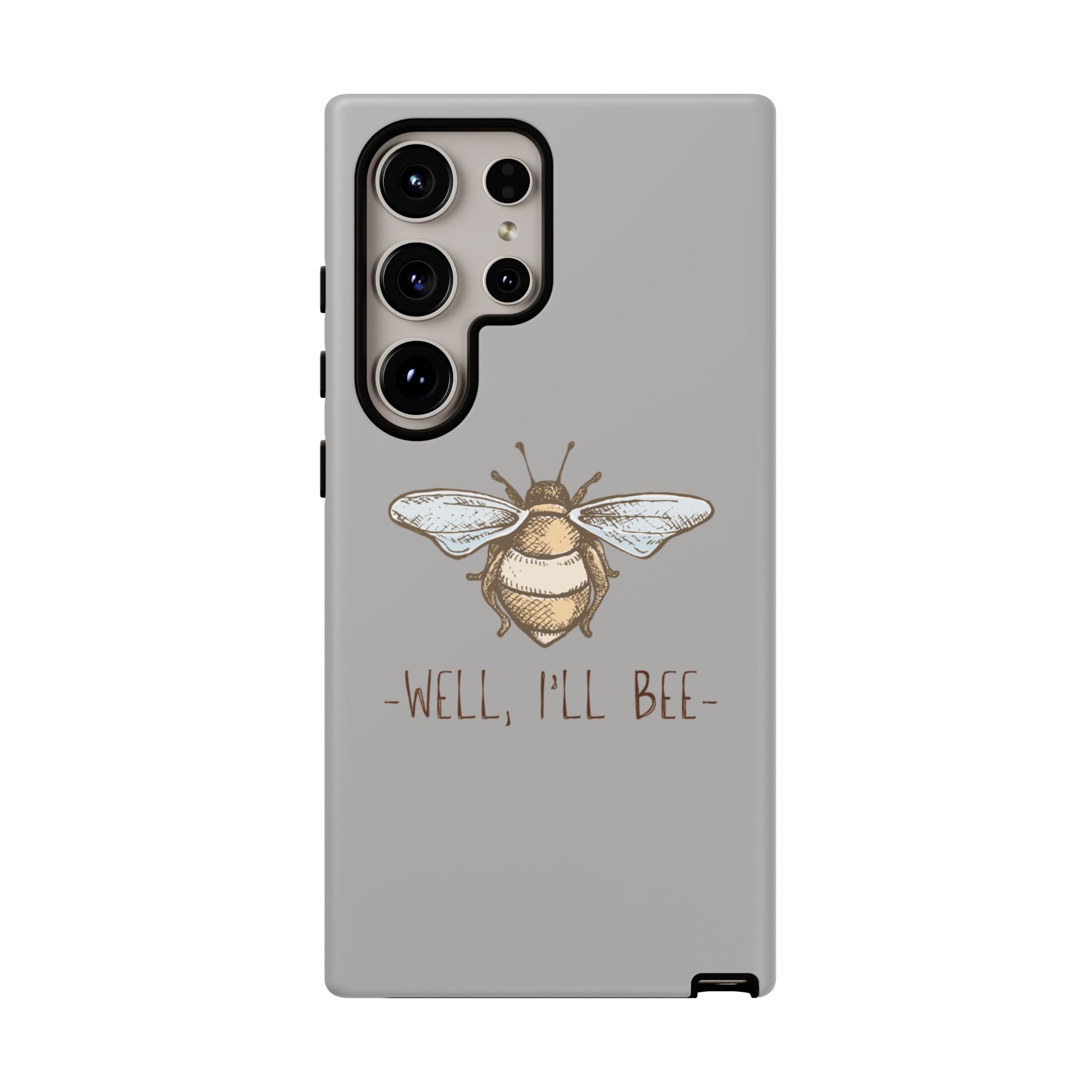 Well, I’ll Bee Phone Case — Protective Phone Cover