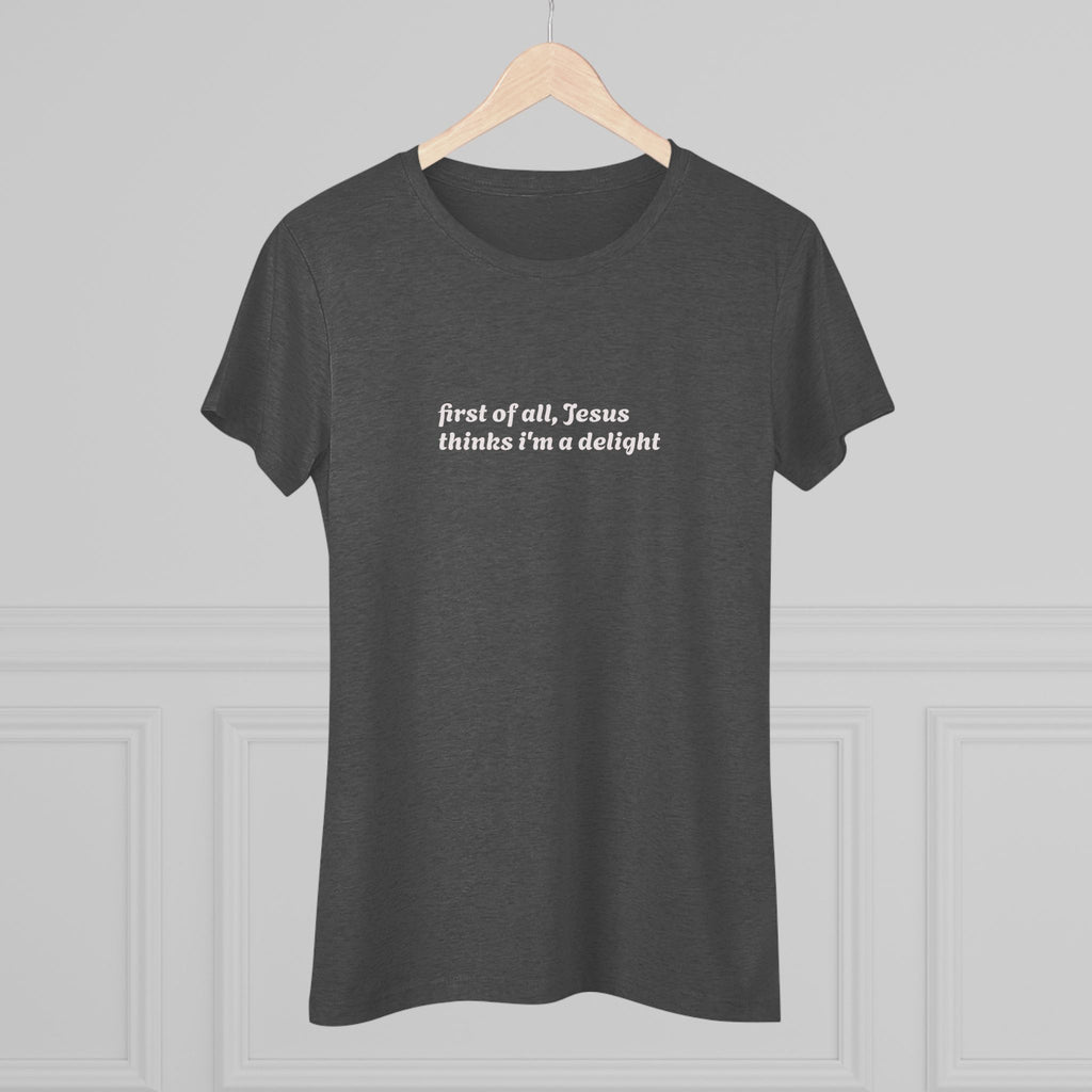 Women's Vintage Tee- Jesus thinks i'm a delight