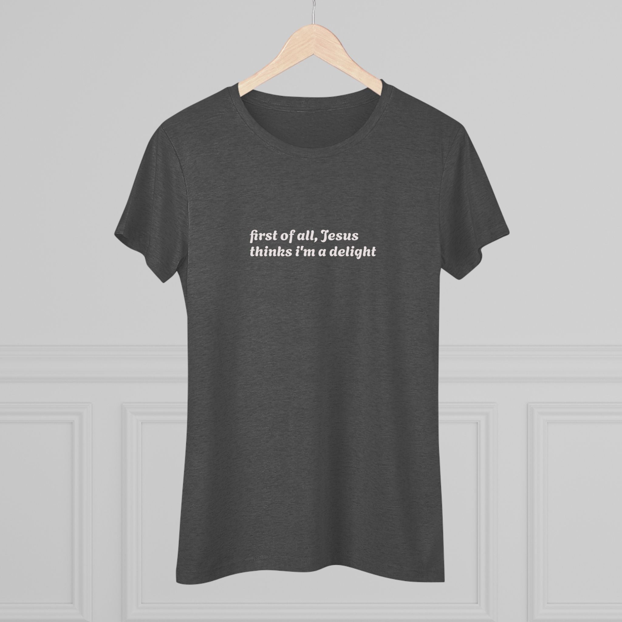 Women's Vintage Tee- Jesus thinks i'm a delight