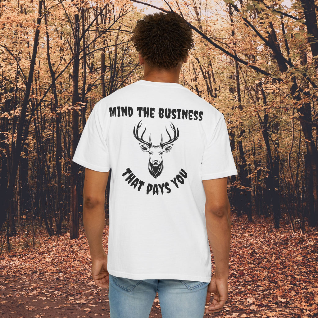Mind The Business That Pays You Tee