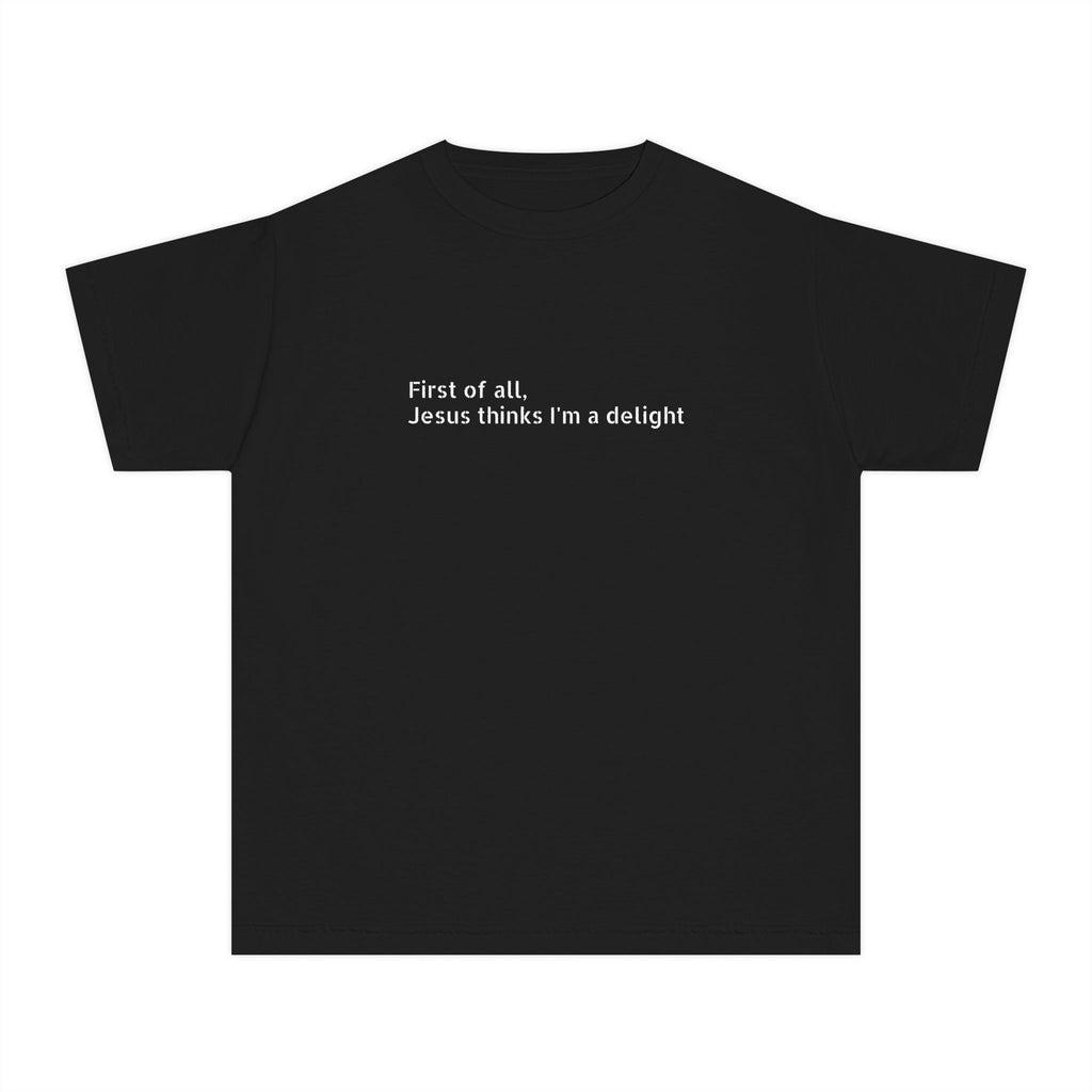 Youth Tee — "First of all Jesus thinks I’m a delight" Kids T‑Shirt