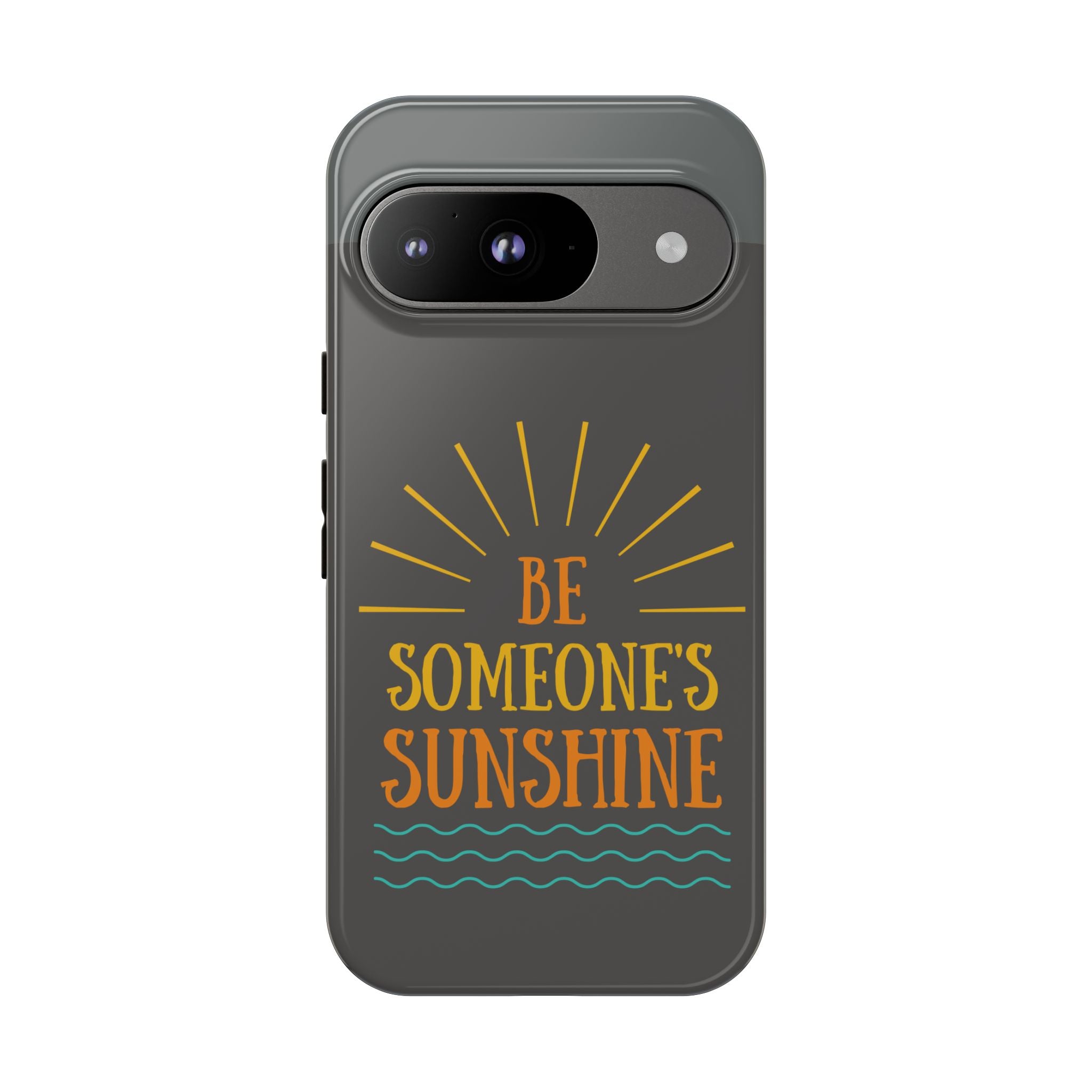 Phone Case - "Be Someone's Sunshine" Protective (iPhone and Samsung)