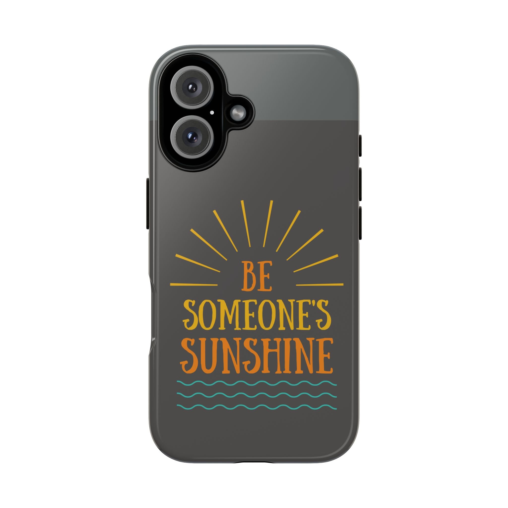 Phone Case - "Be Someone's Sunshine" Protective (iPhone and Samsung)