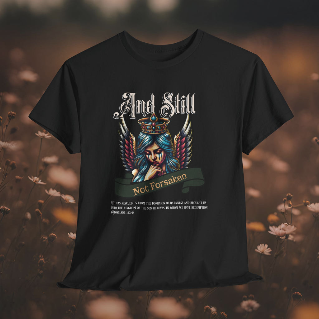 And Still Not Forsaken Christian Tee