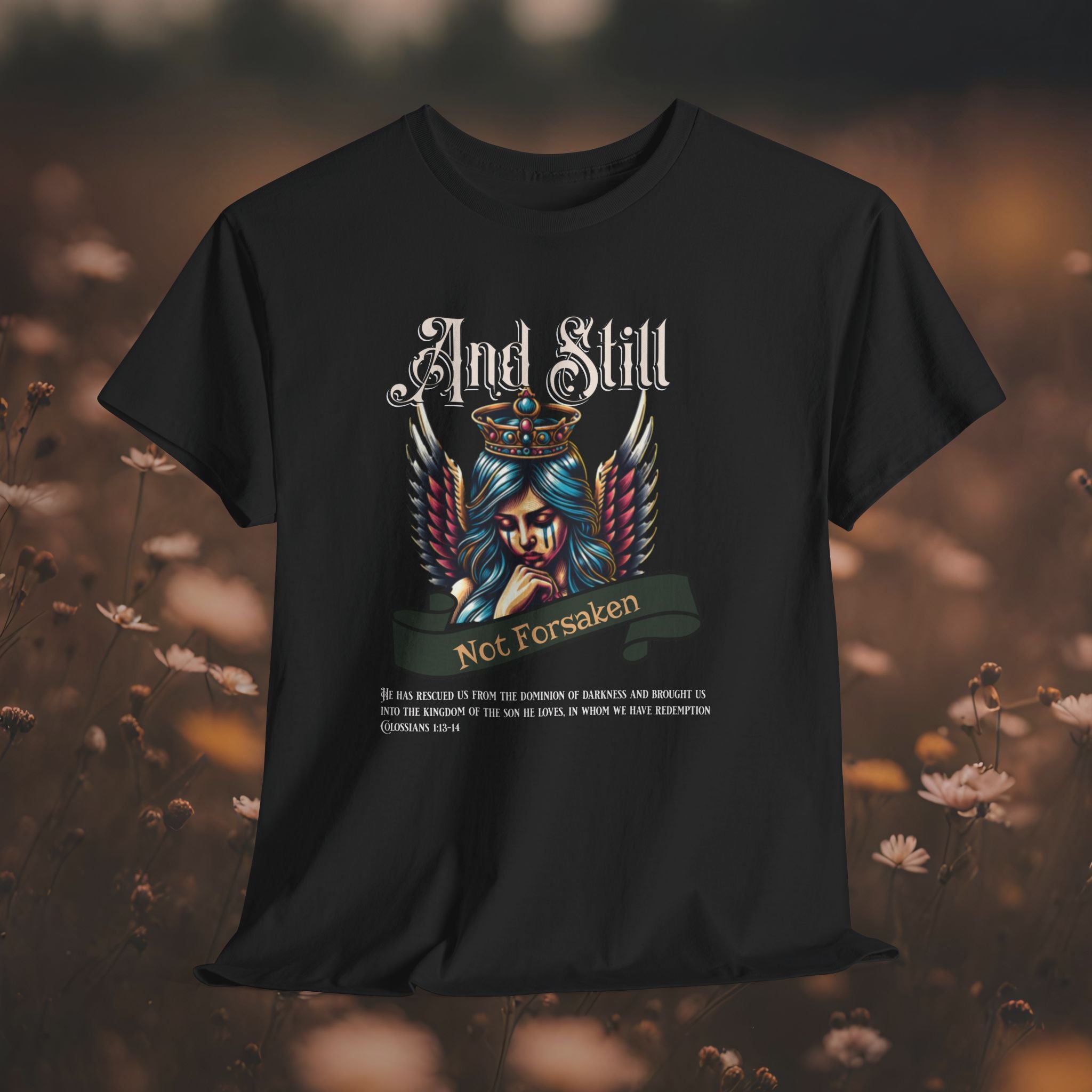 And Still Not Forsaken Christian Tee