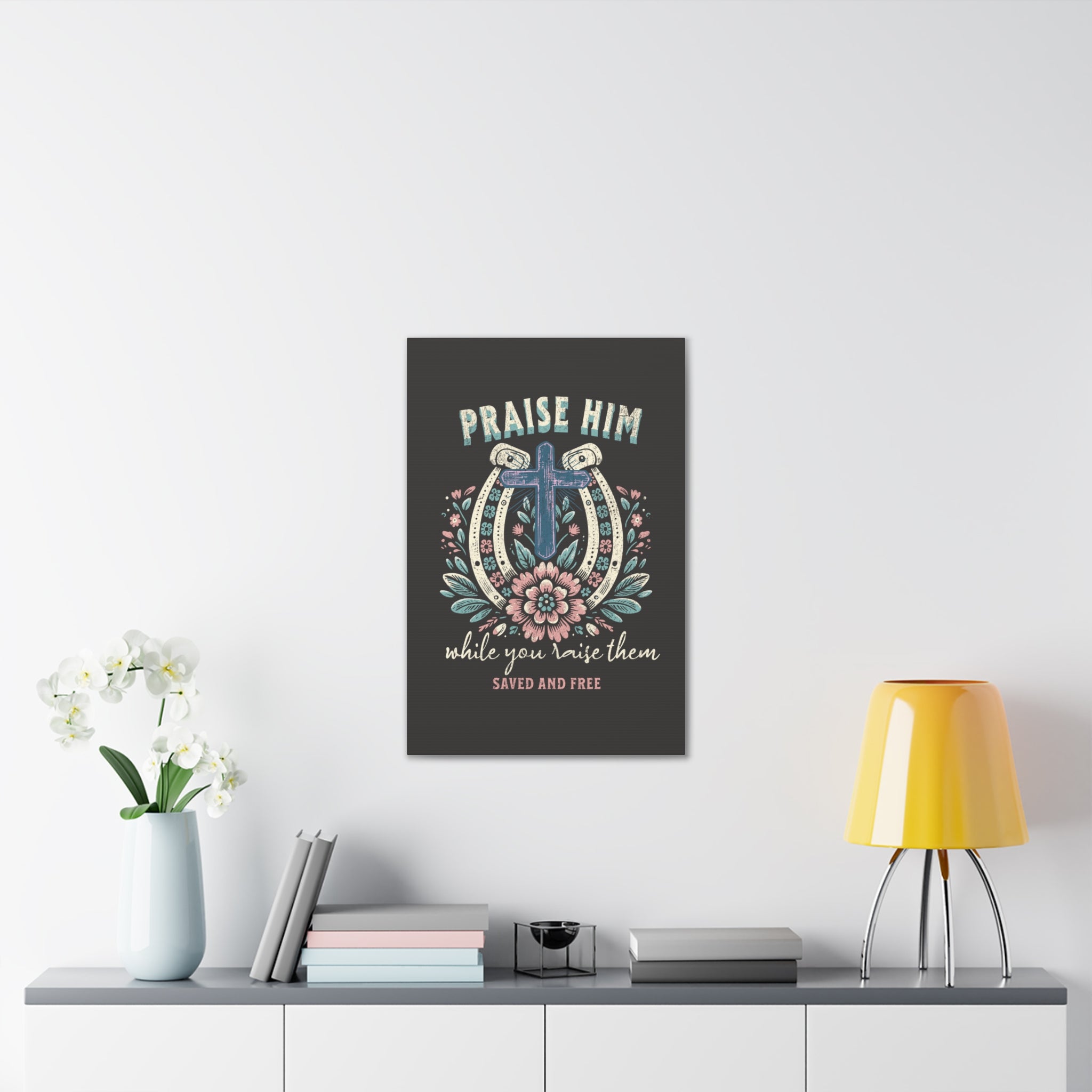 Praise Him Canvas Wall Art – 'Praise Him While You Raise Them, Saved and Free' Religious Christian Decor