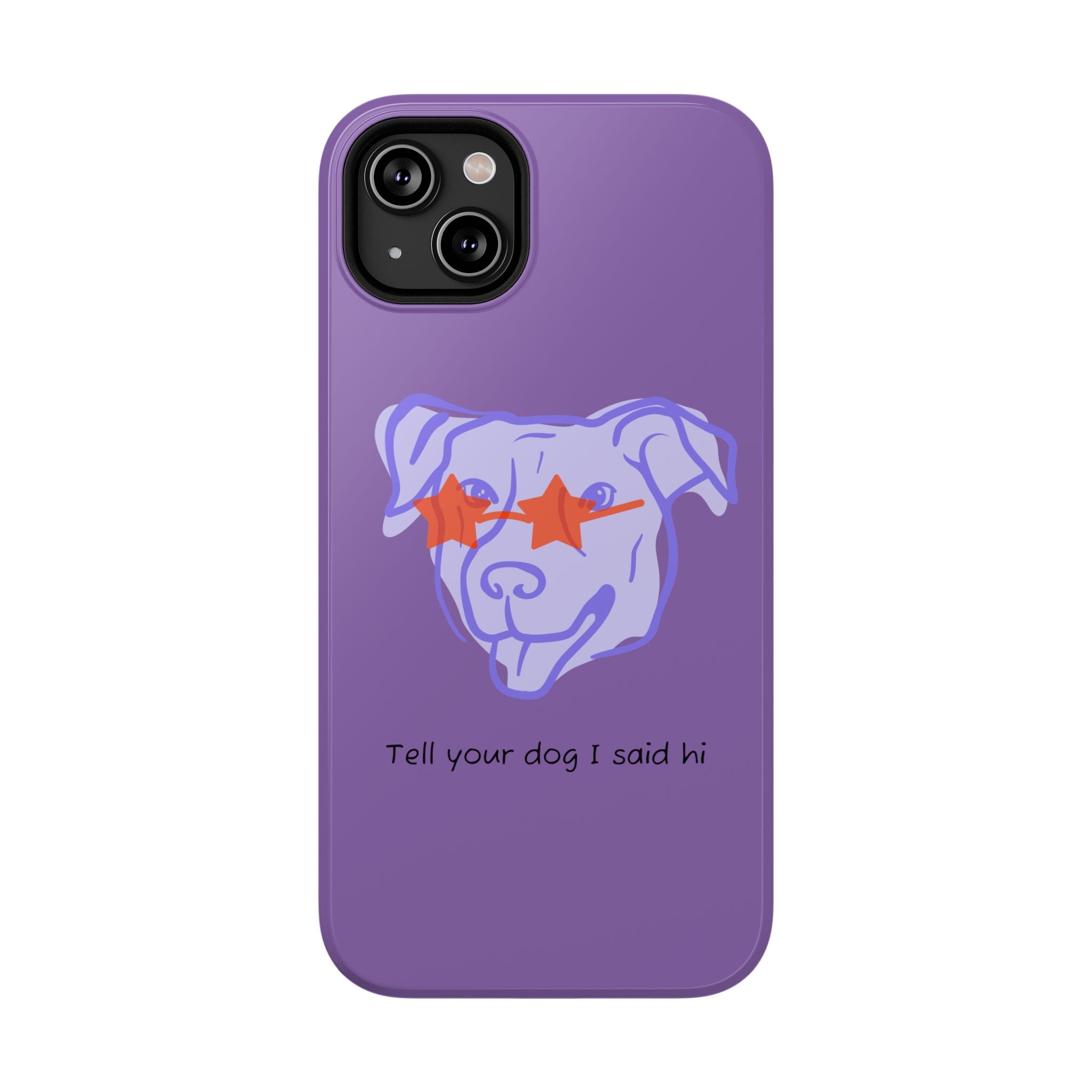 Impact Resistant Case — Purple Dog “Tell your dog I said hi”