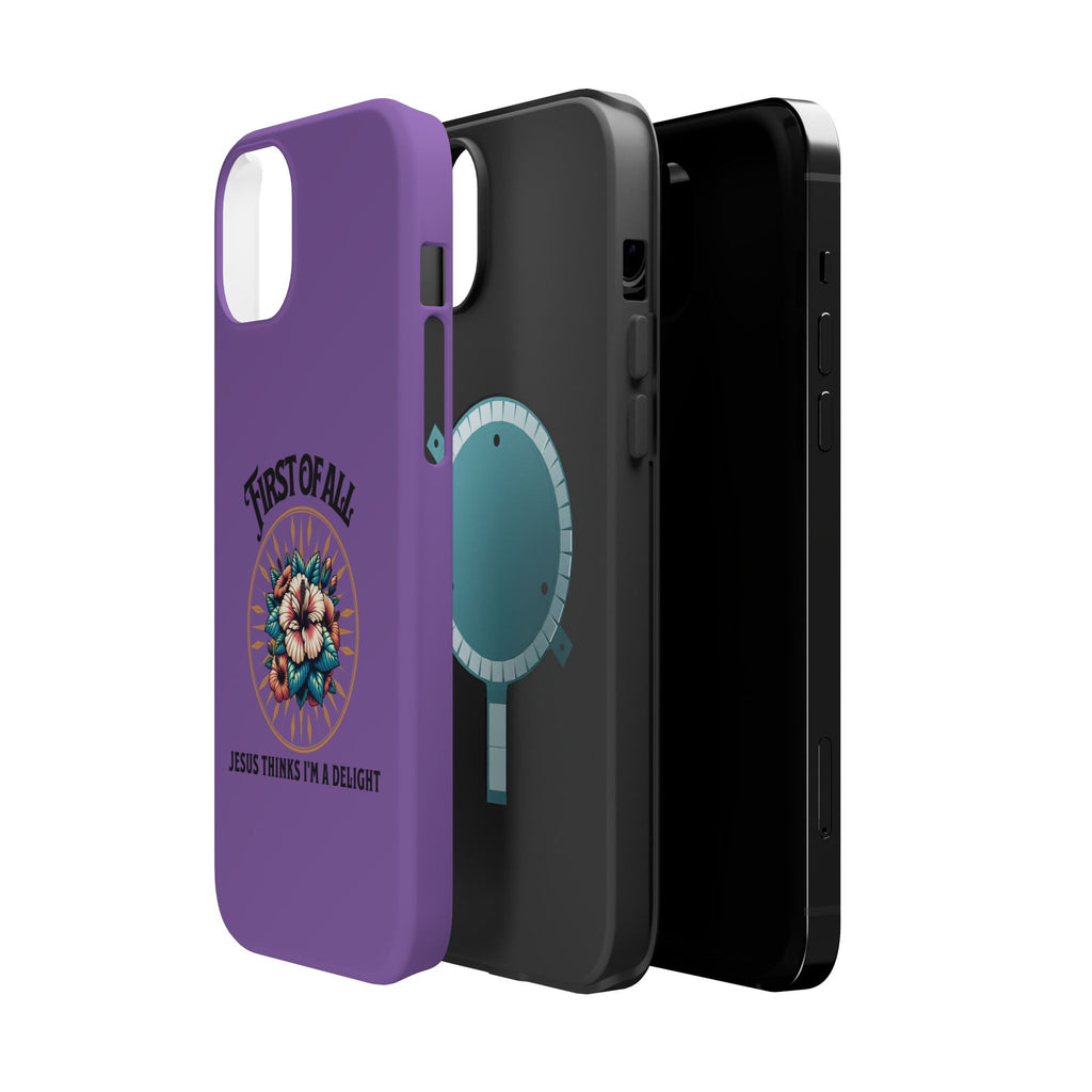 Phone Case — “First of All, Jesus Thinks I’m a Delight” Impact-Resistant Magnetic Case