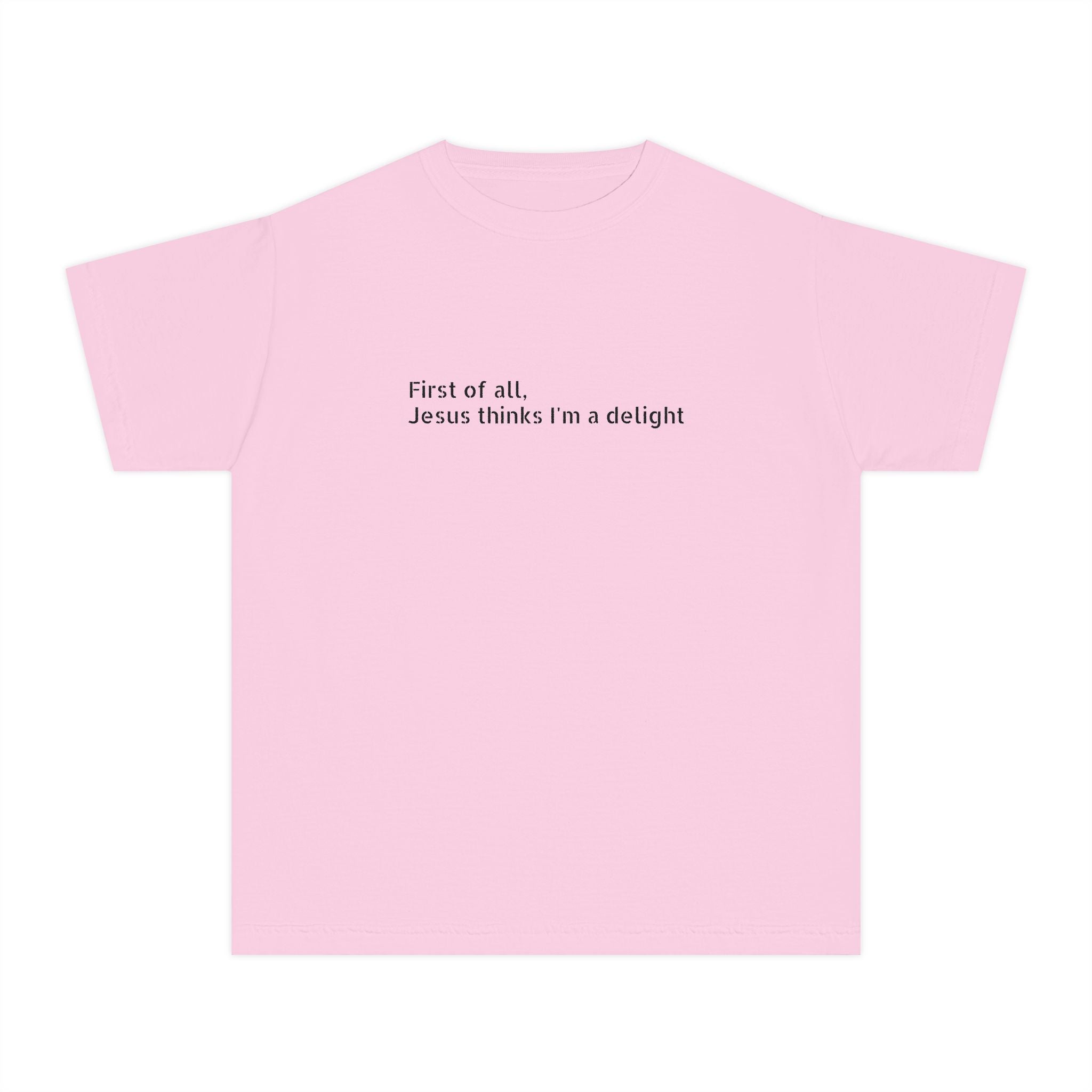 Youth Tee — "First of all Jesus thinks I’m a delight" Kids T‑Shirt