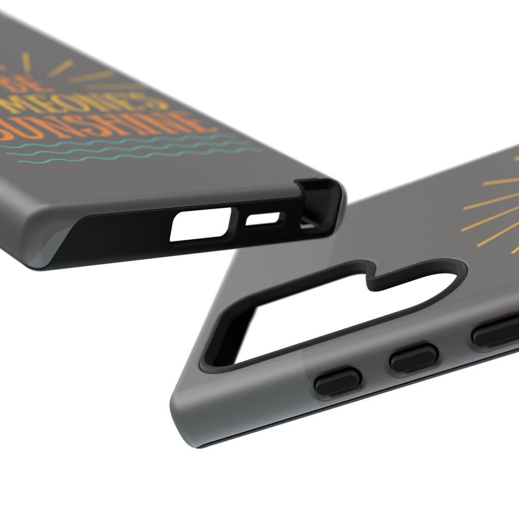 Phone Case - "Be Someone's Sunshine" Protective (iPhone and Samsung)