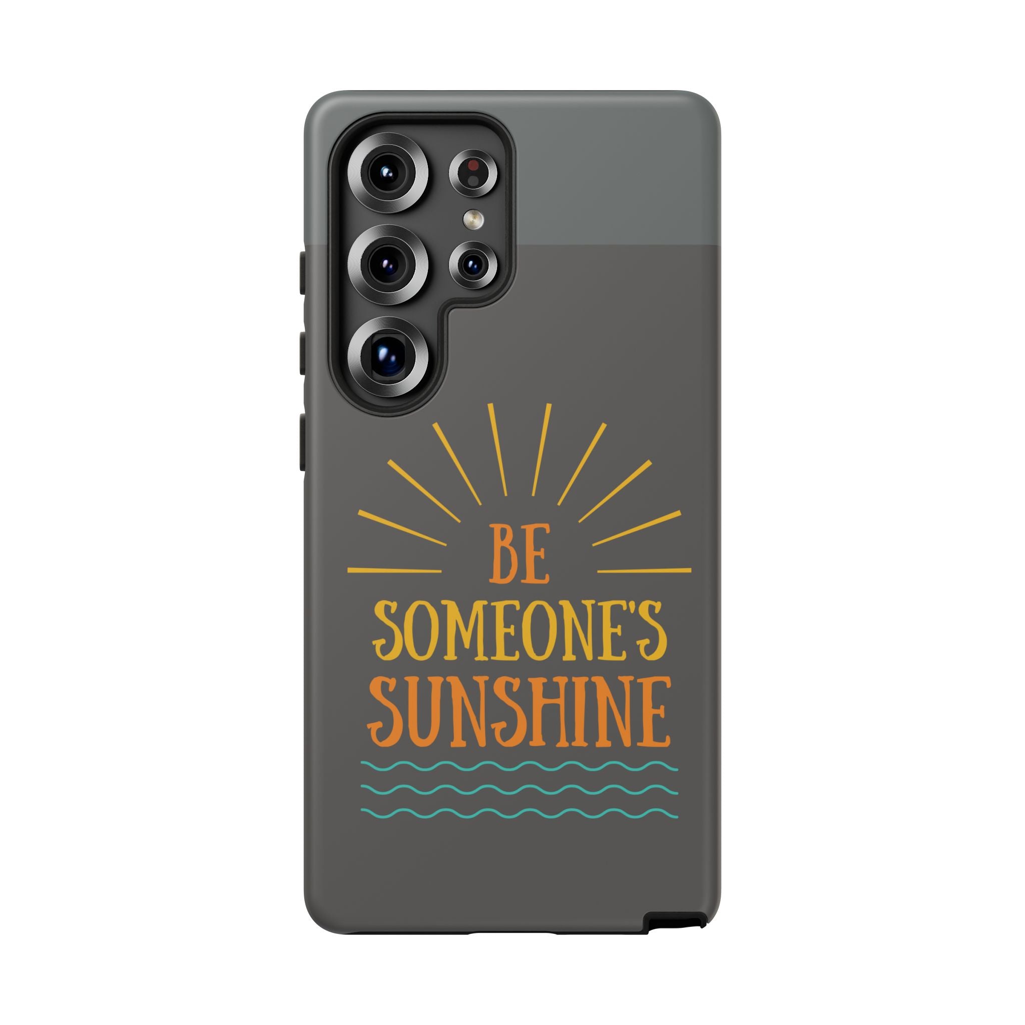 Phone Case - "Be Someone's Sunshine" Protective (iPhone and Samsung)
