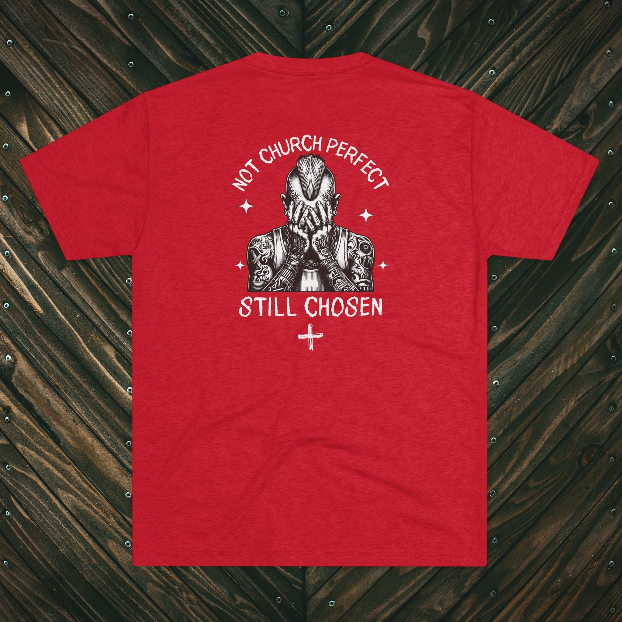 Christian Tee — “Not Church Perfect, Still Chosen” Graphic Shirt