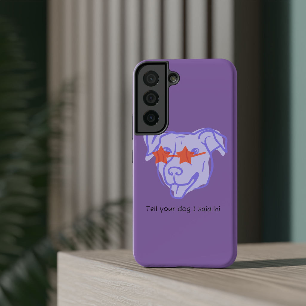 Impact Resistant Case — Purple Dog “Tell your dog I said hi”